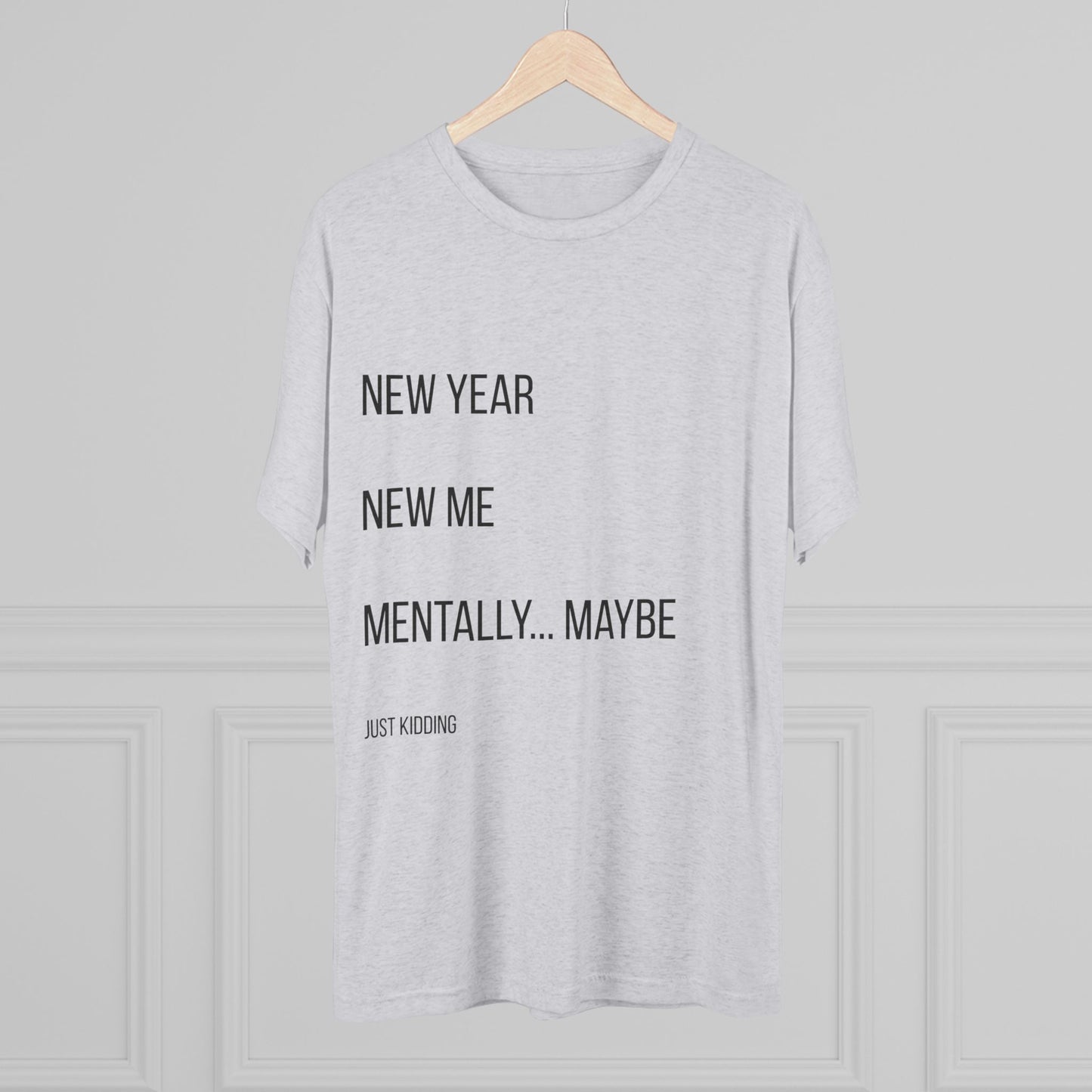 New Year New Me Mentally…Maybe Tee — Funny New Year Resolution Shirt