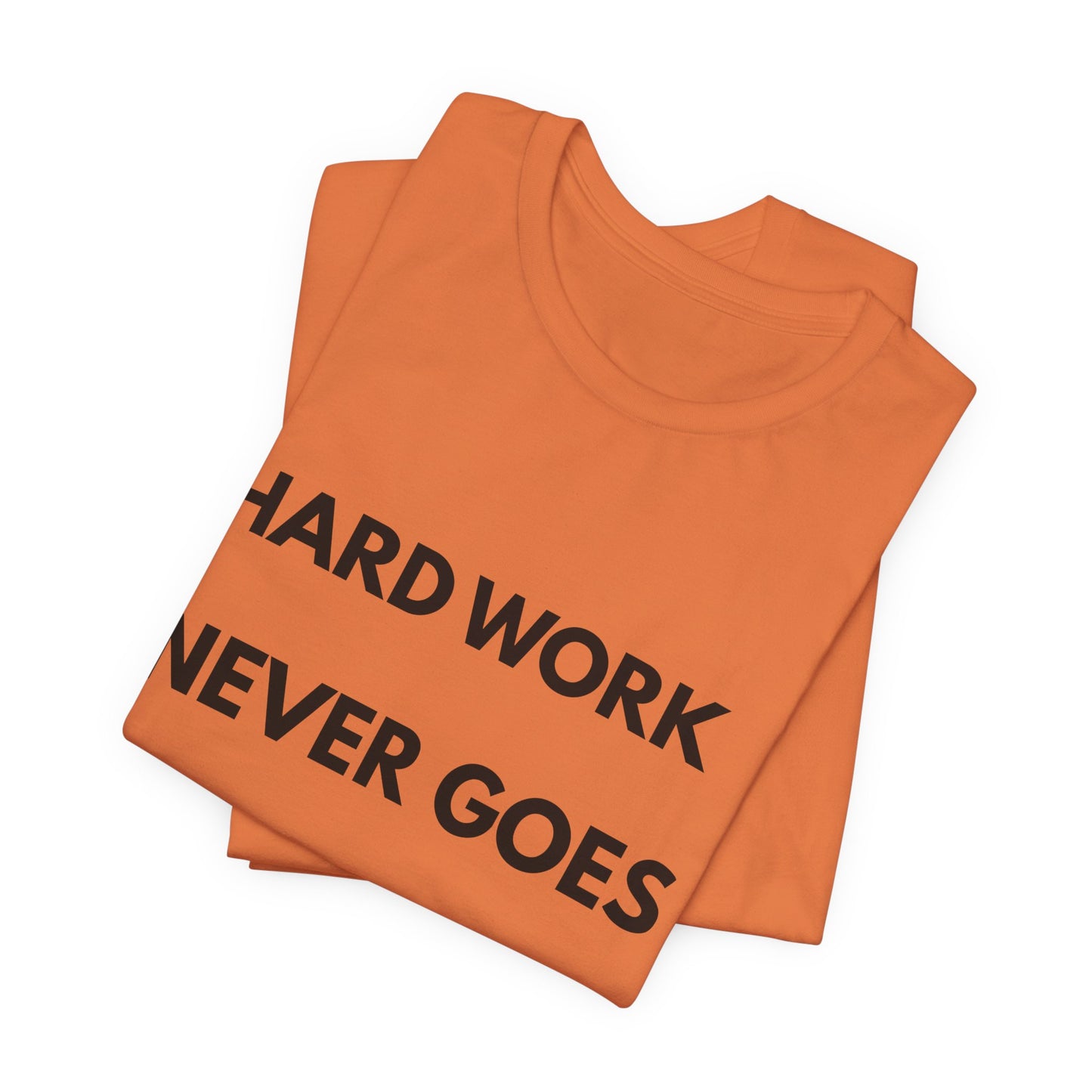 Hard Work Never Goes Out Of Style Tee — Inspirational Motivational Short Sleeve Shirt