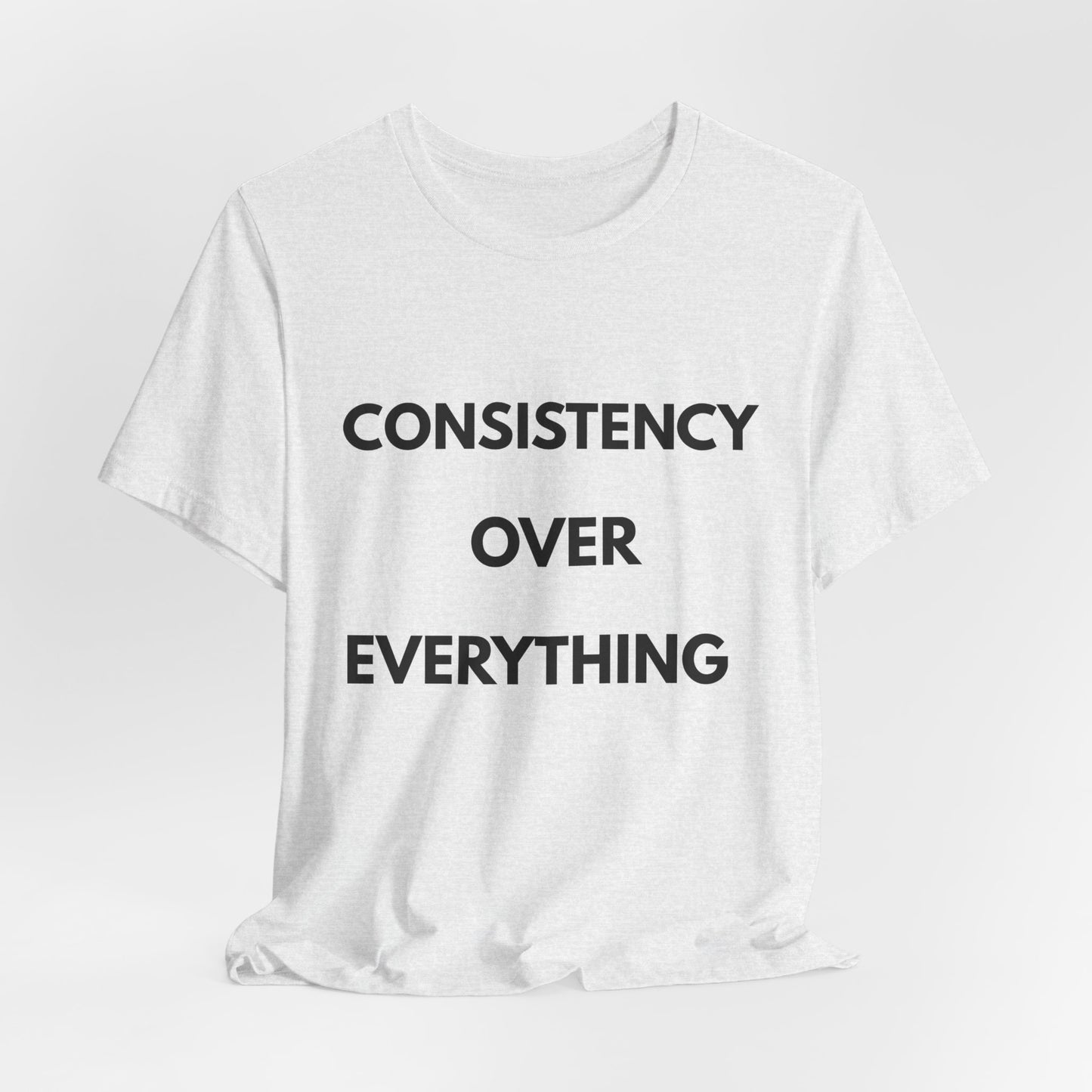 Consistency Over Everything T-Shirt — Motivational Gym & Hustle Tee