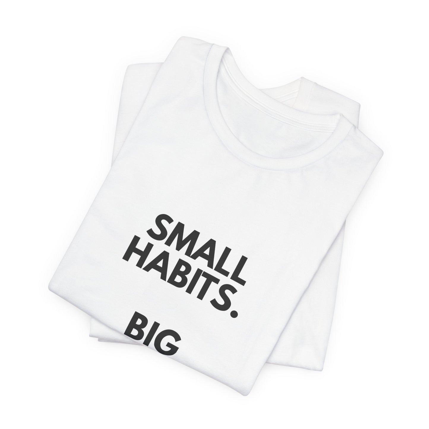 Motivational Tee – “Small Habits. Big Results.” Inspirational Graphic Shirt