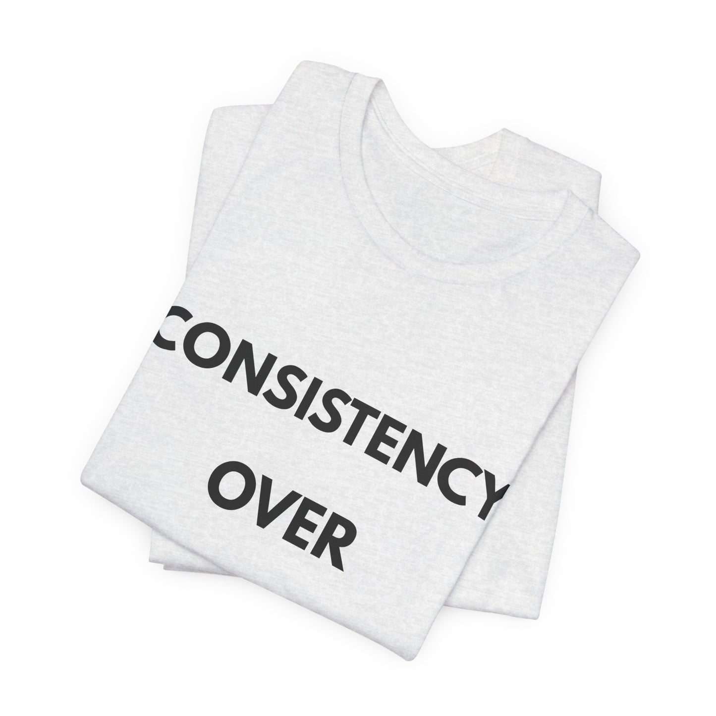Consistency Over Everything T-Shirt — Motivational Gym & Hustle Tee