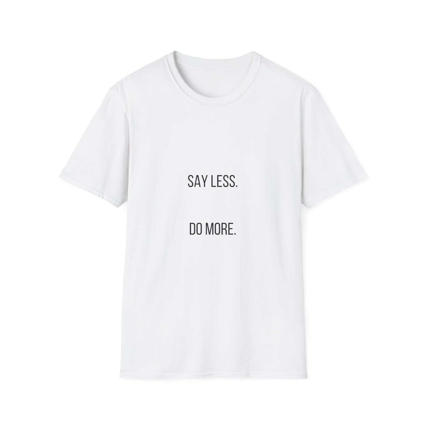 Say Less Do More T-Shirt — Minimalist Motivational Tee