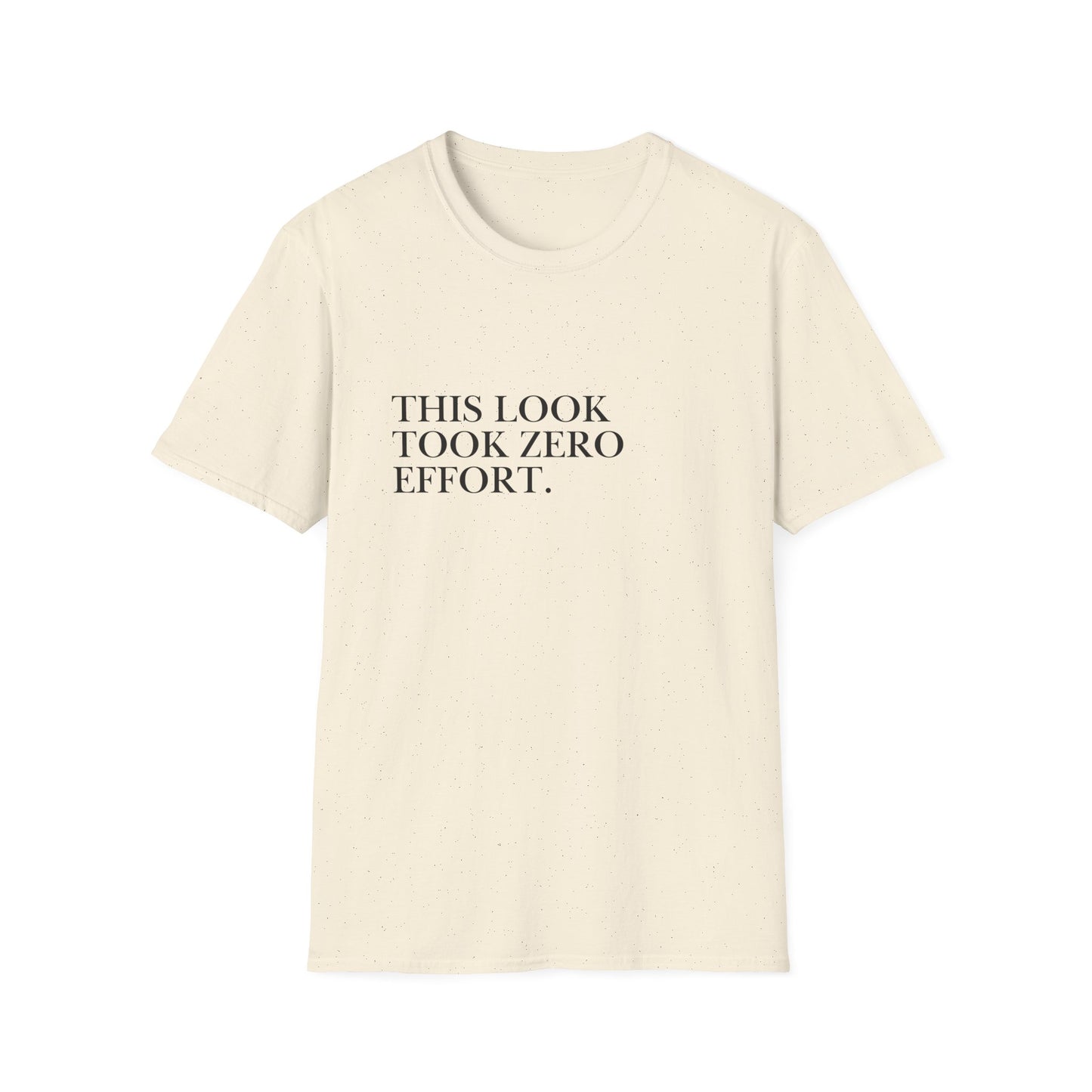 This Look Took Zero Effort T-Shirt