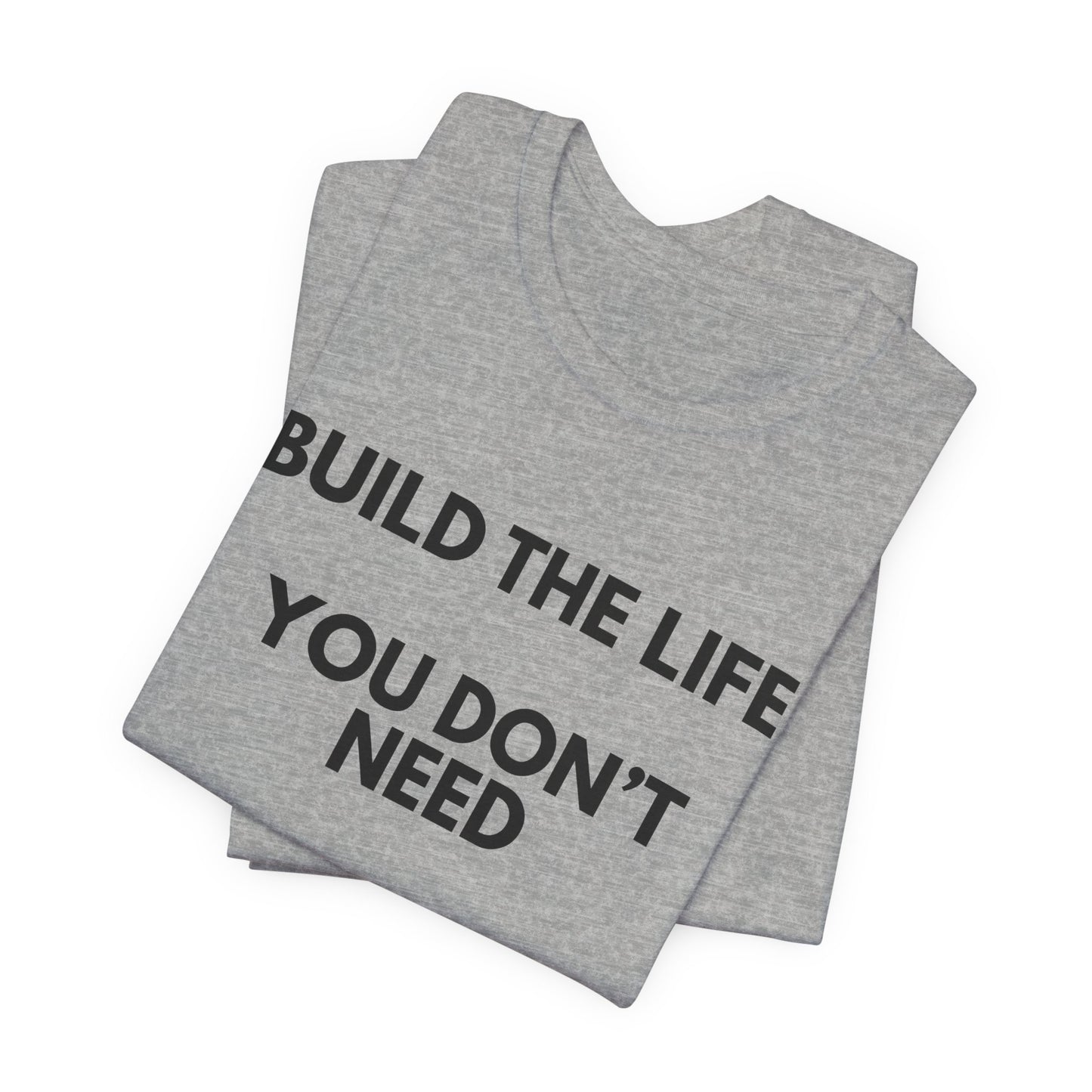 Motivational Tee — "Build the Life You Don't Need a Break From"
