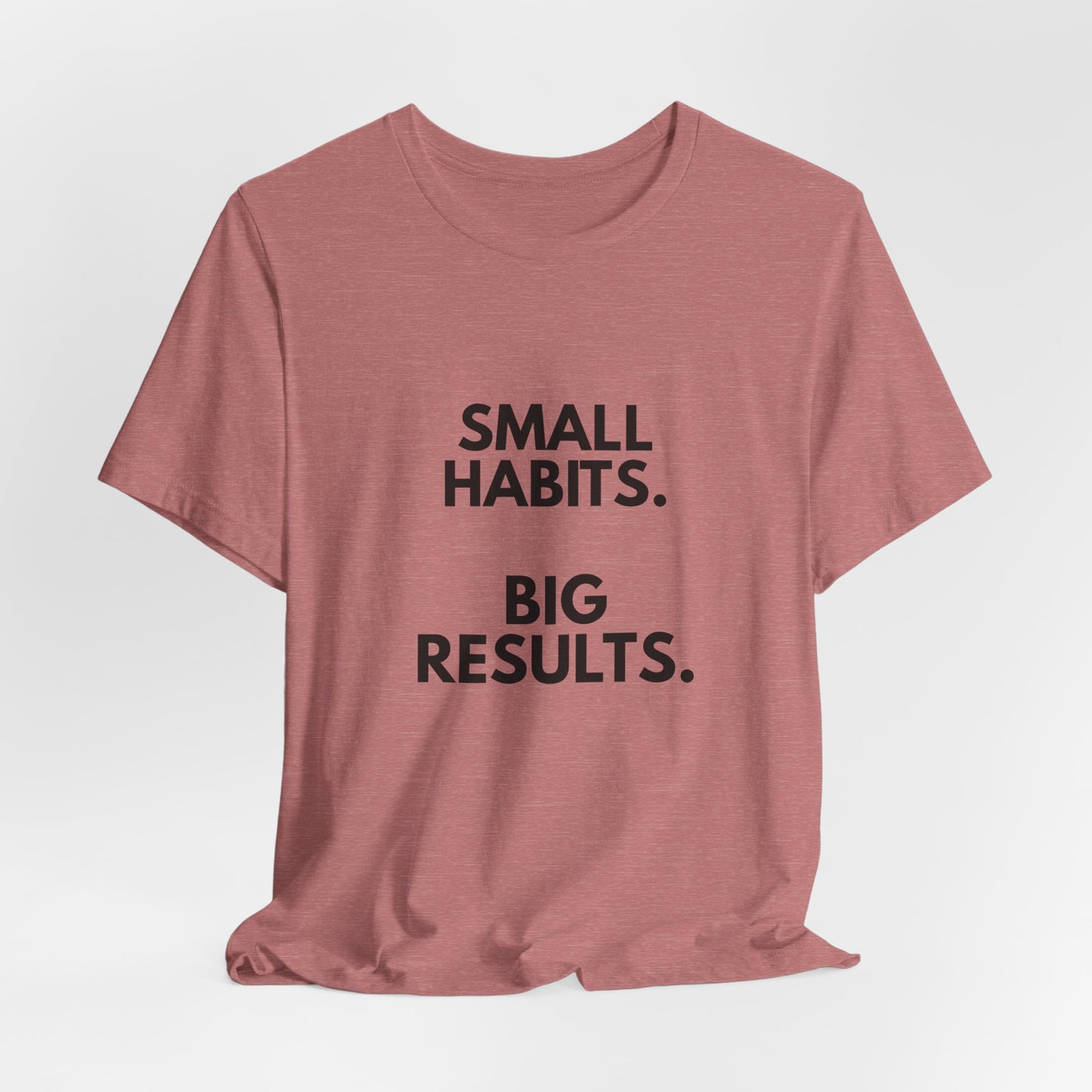 Motivational Tee – “Small Habits. Big Results.” Inspirational Graphic Shirt