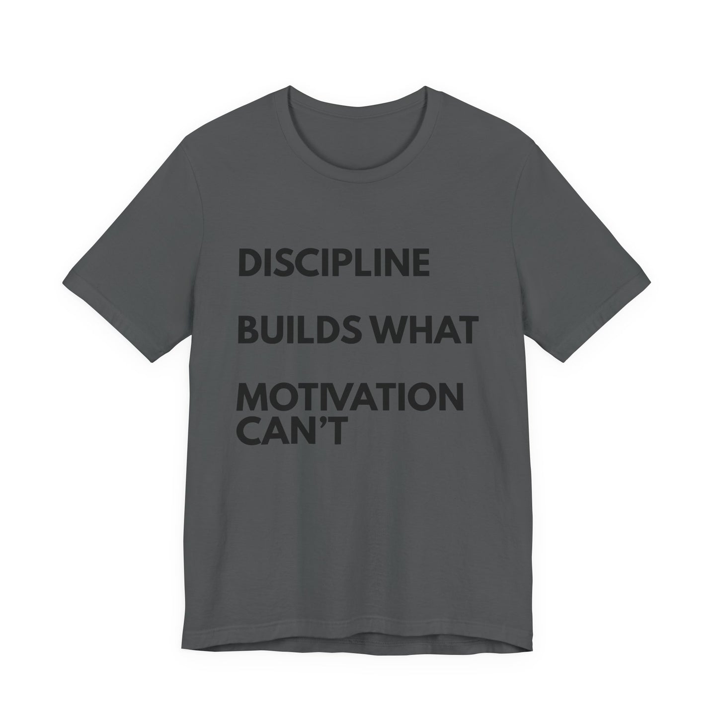 Discipline Builds What Motivation Can't T‑Shirt — Motivational Fitness Tee