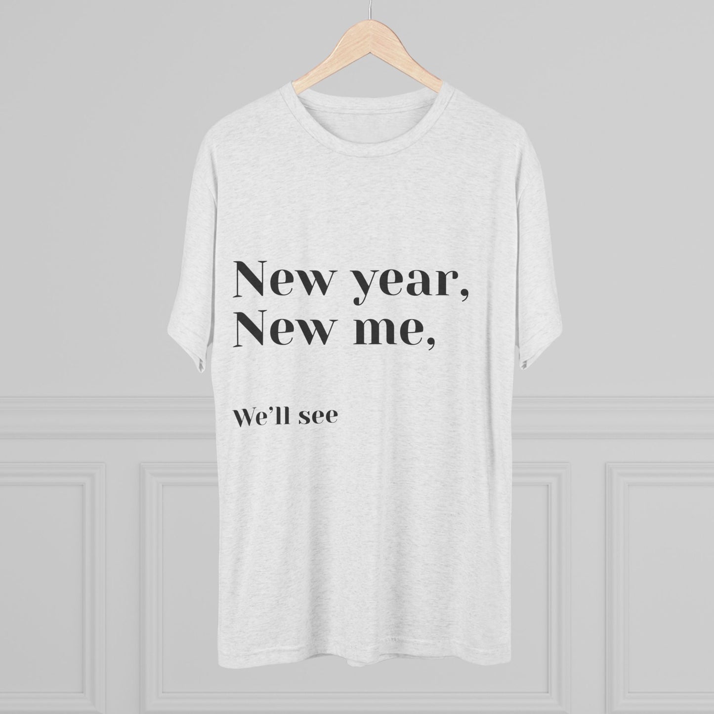 New Year, New Me Tee — “We’ll See” Minimalist Graphic T-Shirt