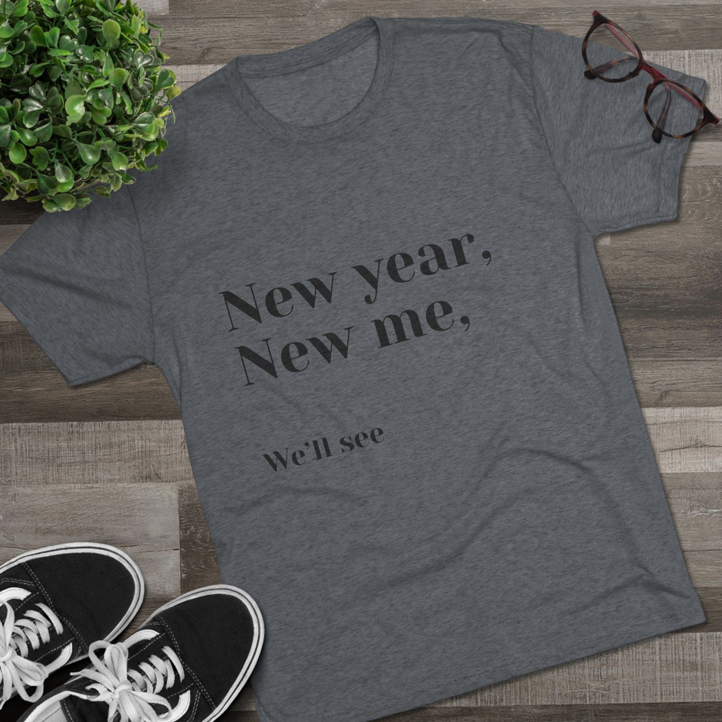 New Year, New Me Tee — “We’ll See” Minimalist Graphic T-Shirt