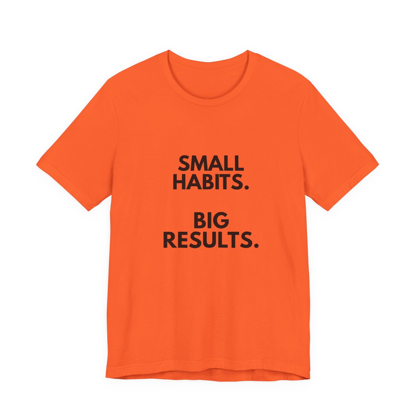 Motivational Tee – “Small Habits. Big Results.” Inspirational Graphic Shirt