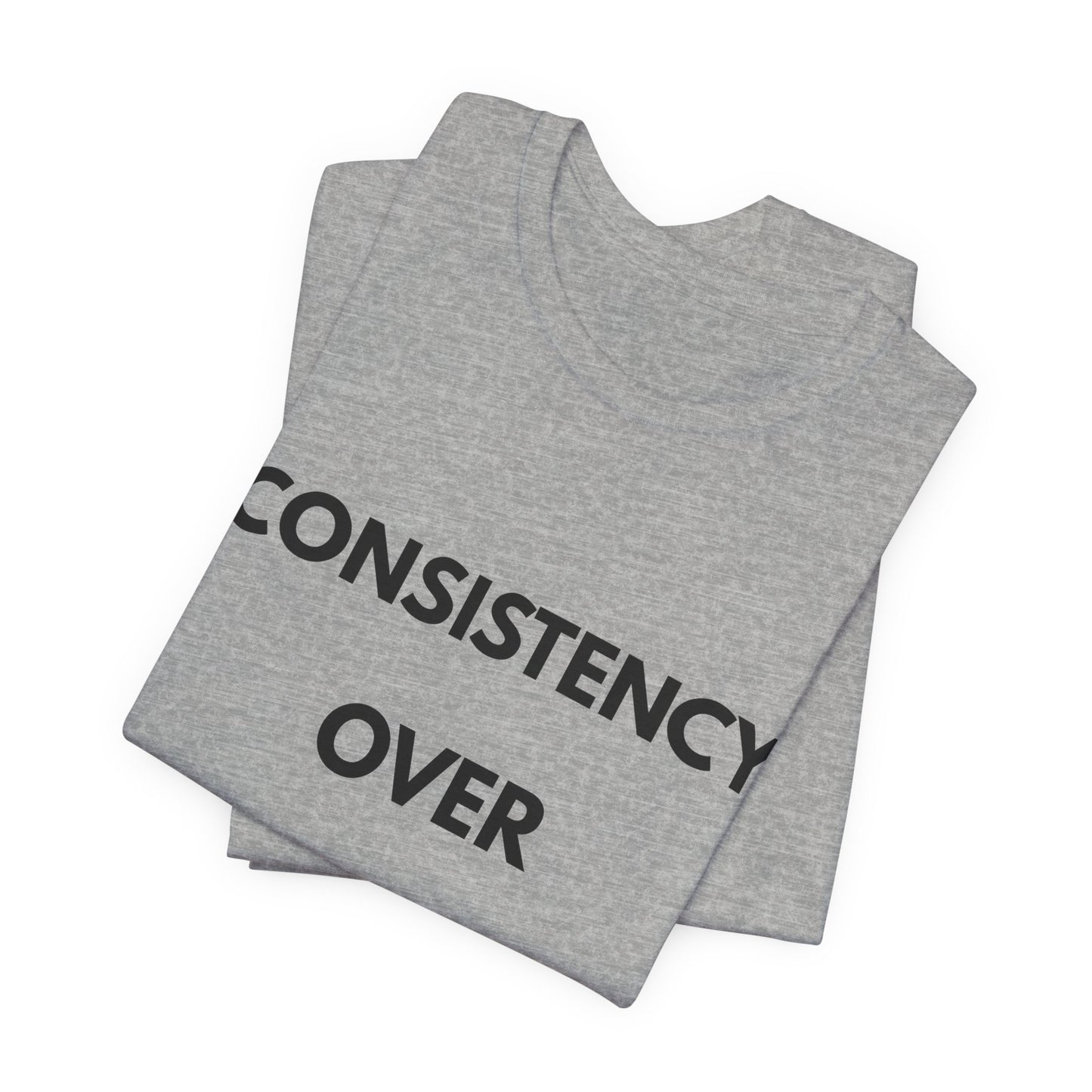 Consistency Over Everything T-Shirt — Motivational Gym & Hustle Tee