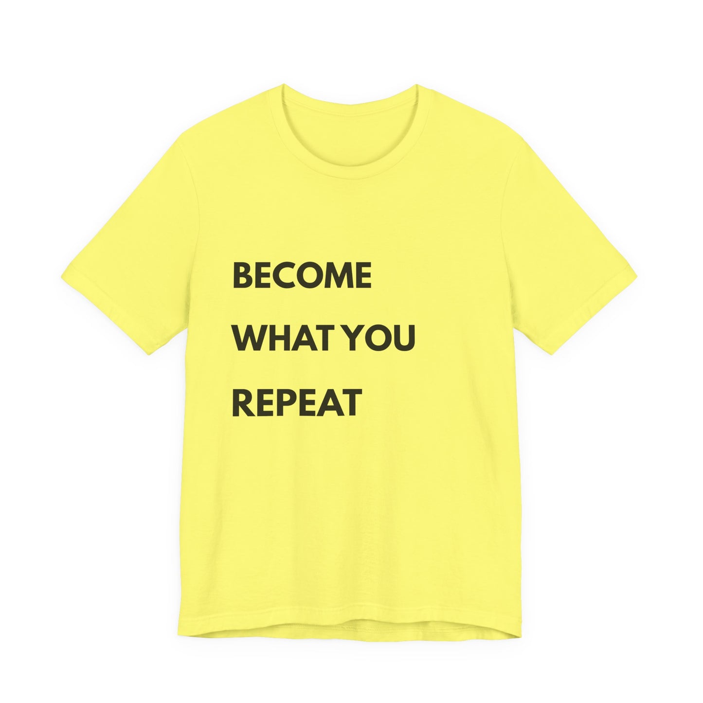 Motivational Tee — "Become What You Repeat" Inspirational Graphic Shirt