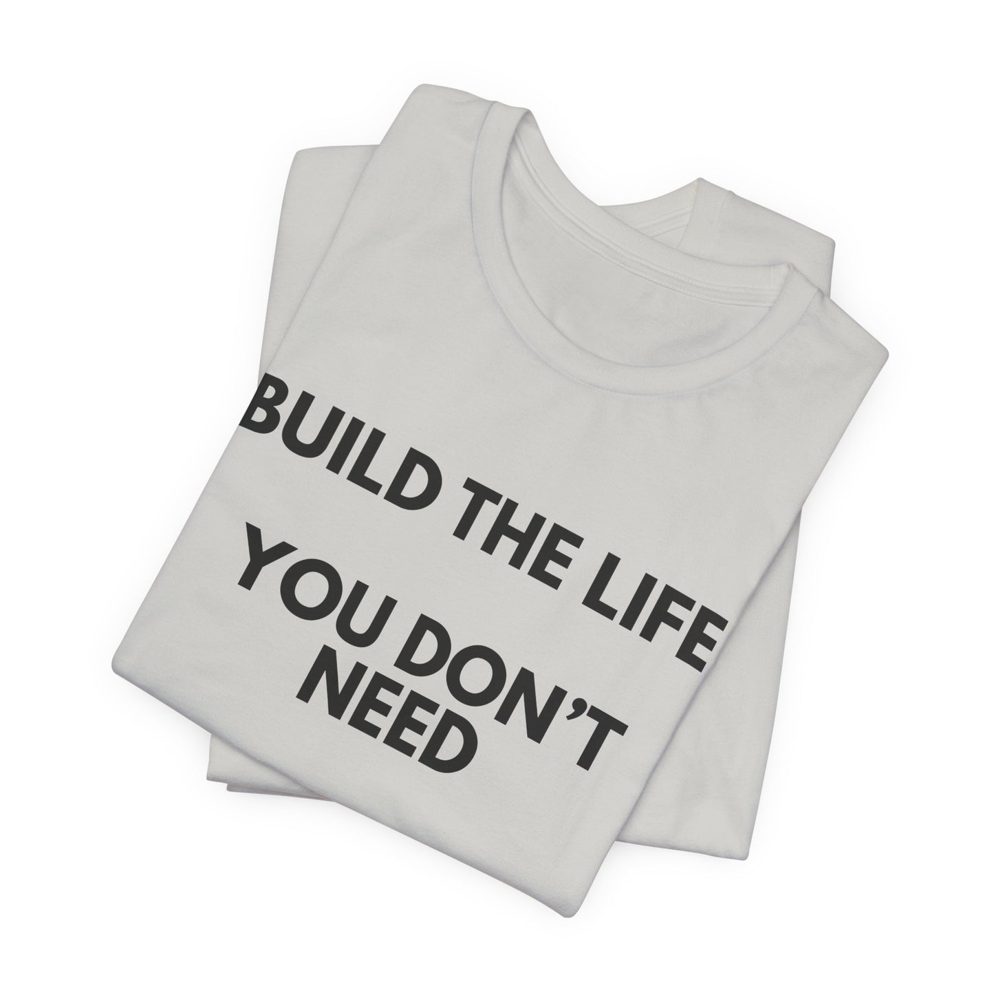 Motivational Tee — "Build the Life You Don't Need a Break From"