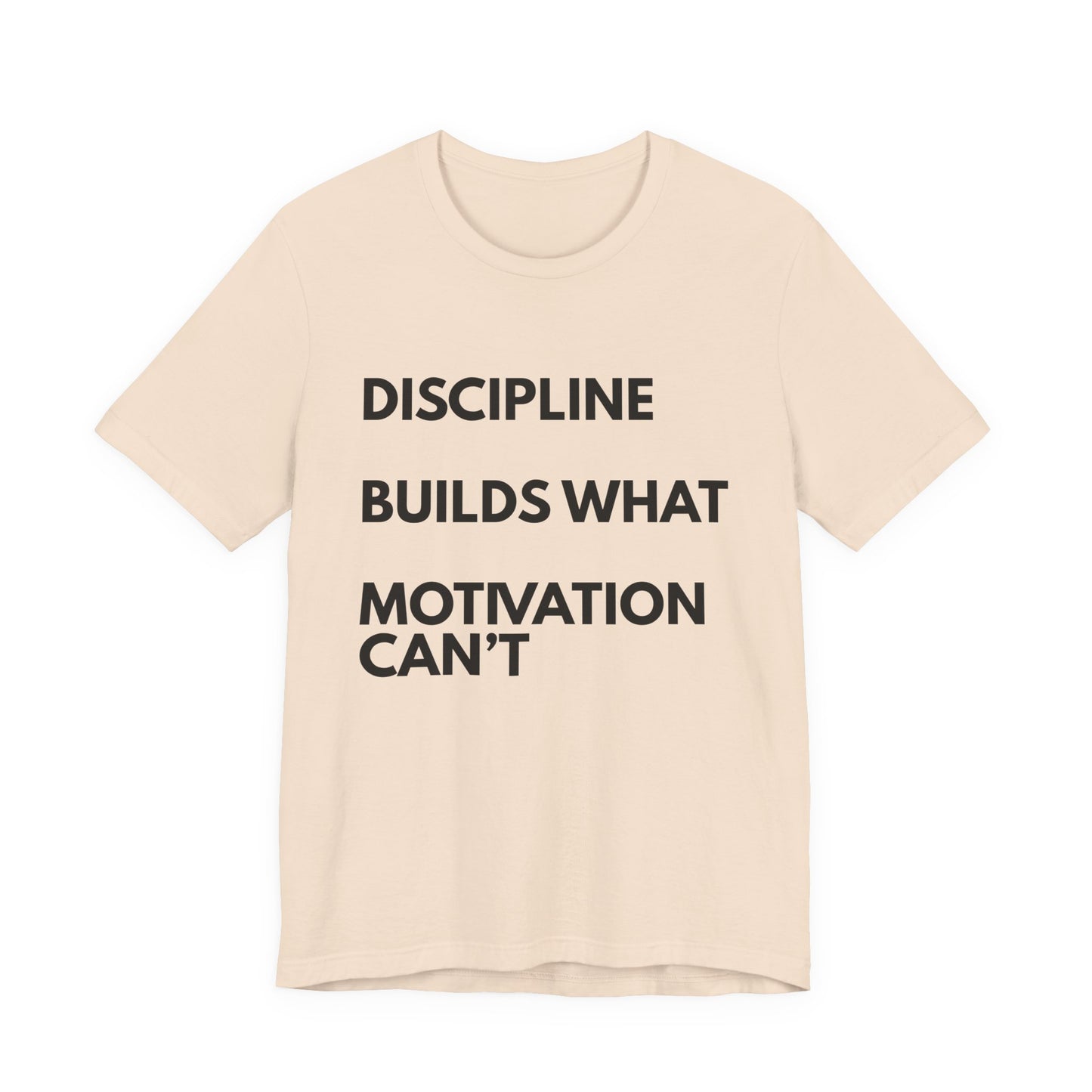 Discipline Builds What Motivation Can't T‑Shirt — Motivational Fitness Tee