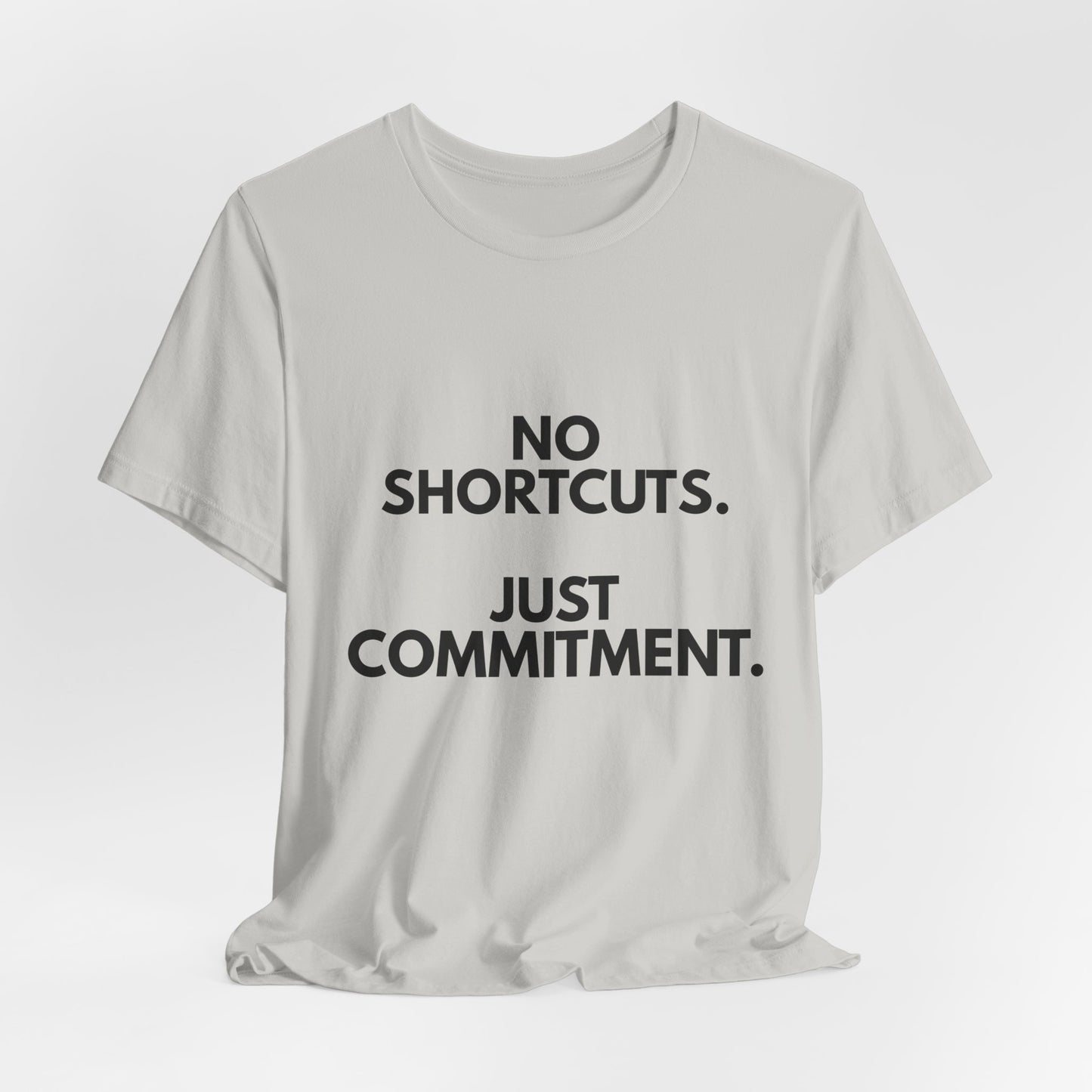 No Shortcuts, Just Commitment T-Shirt — Motivational Workout Tee
