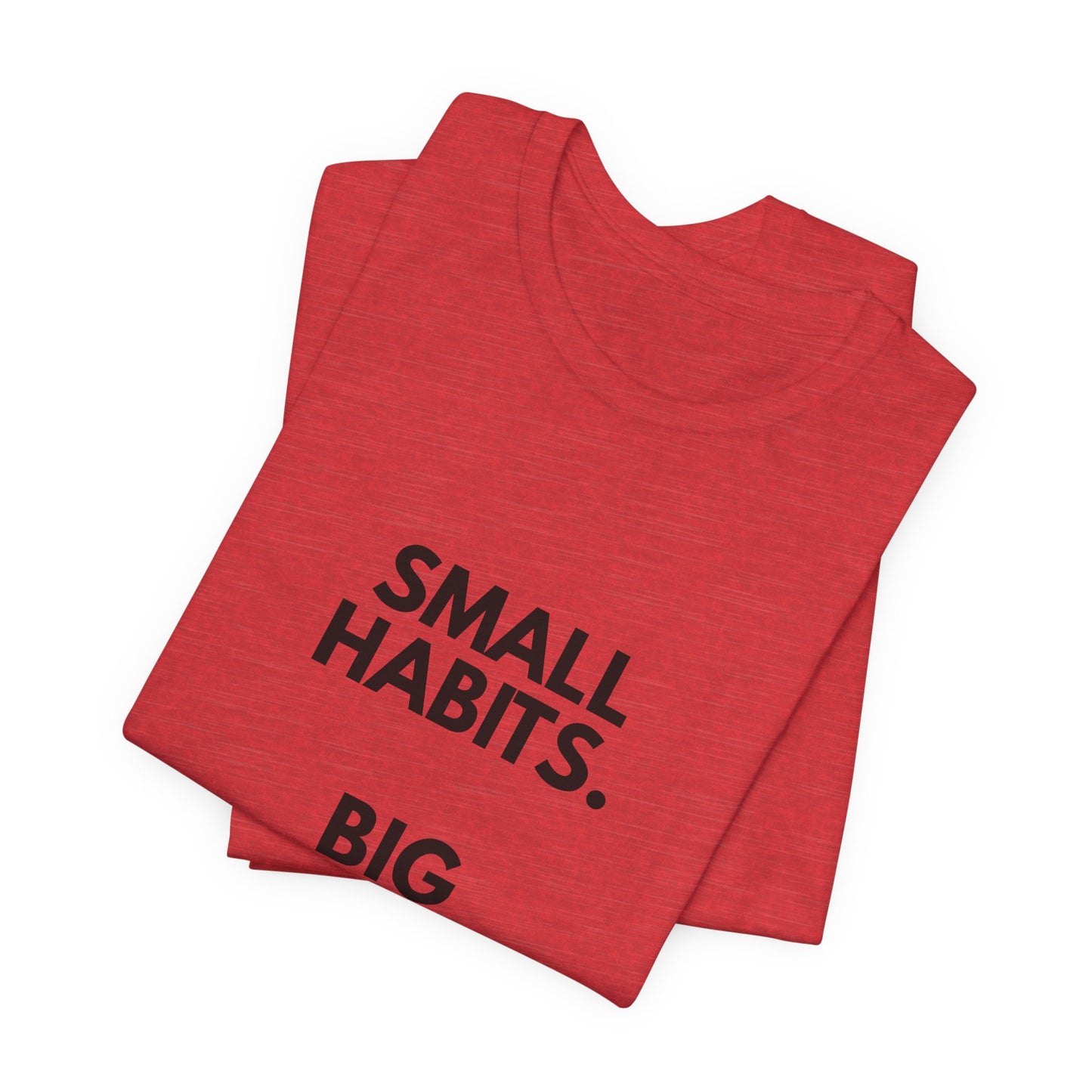 Motivational Tee – “Small Habits. Big Results.” Inspirational Graphic Shirt