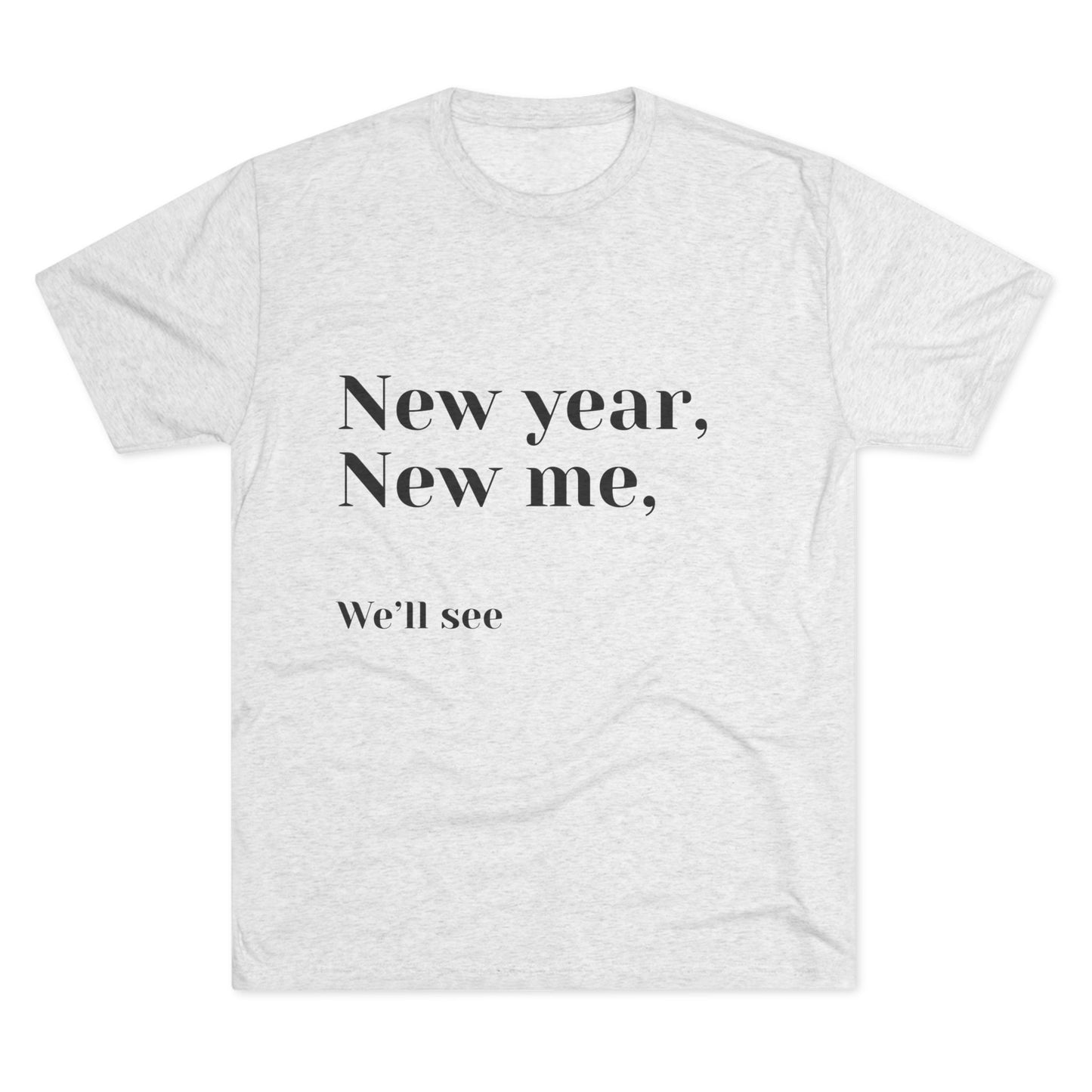 New Year, New Me Tee — “We’ll See” Minimalist Graphic T-Shirt
