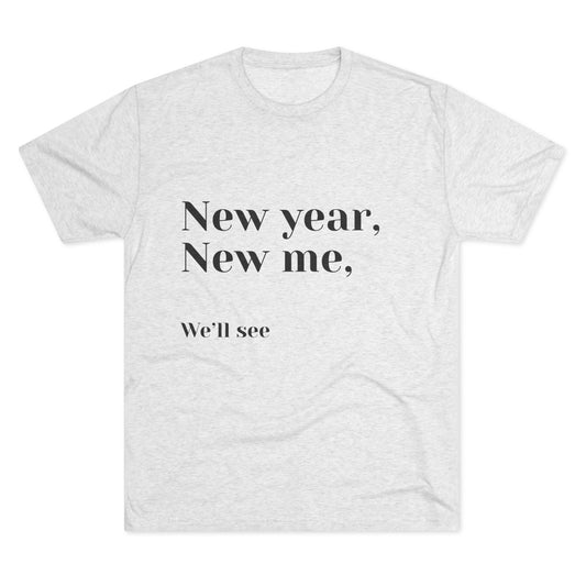 New Year, New Me Tee — “We’ll See” Minimalist Graphic T-Shirt