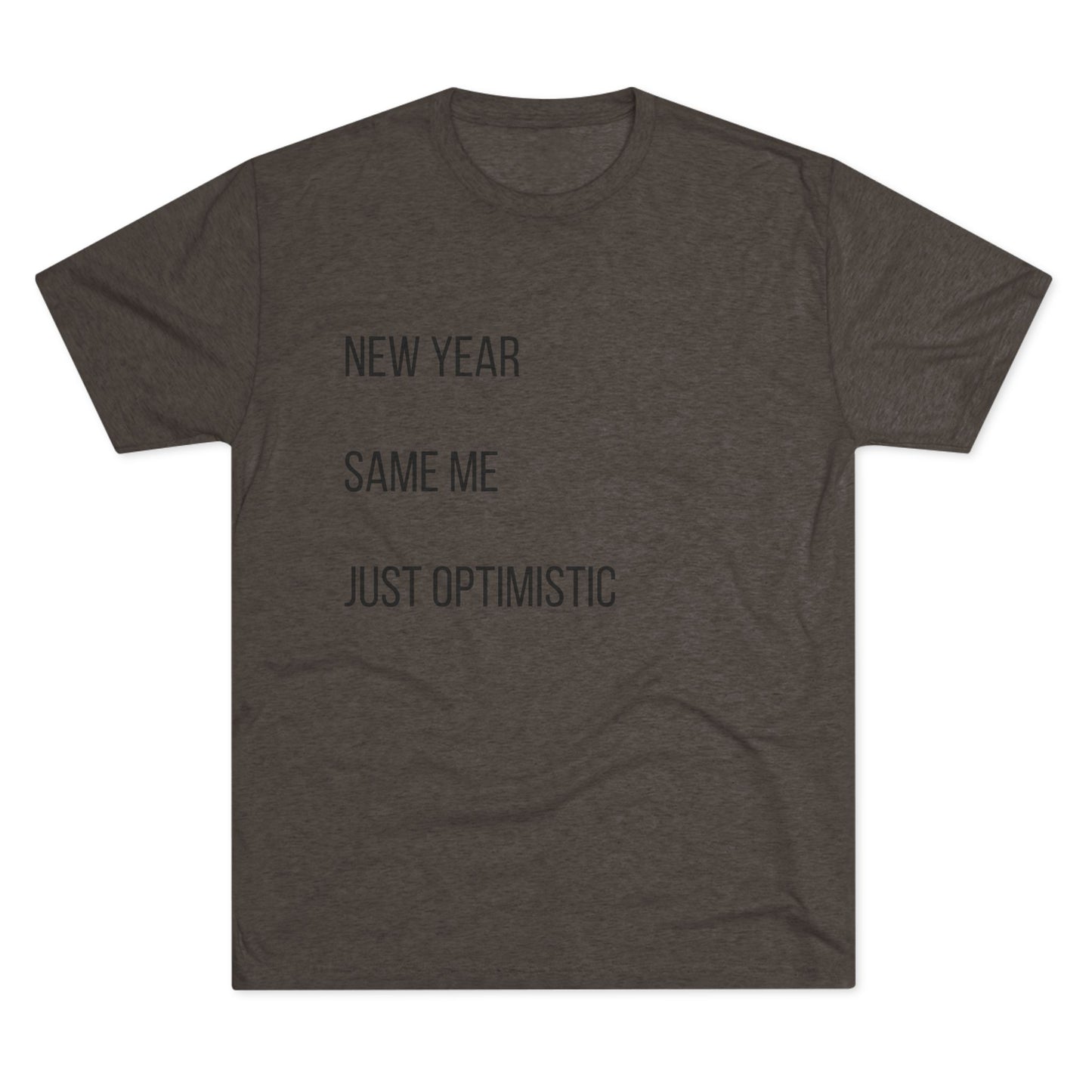 New Year Same Me Tee — 'Just Optimistic' Minimal Graphic T-Shirt