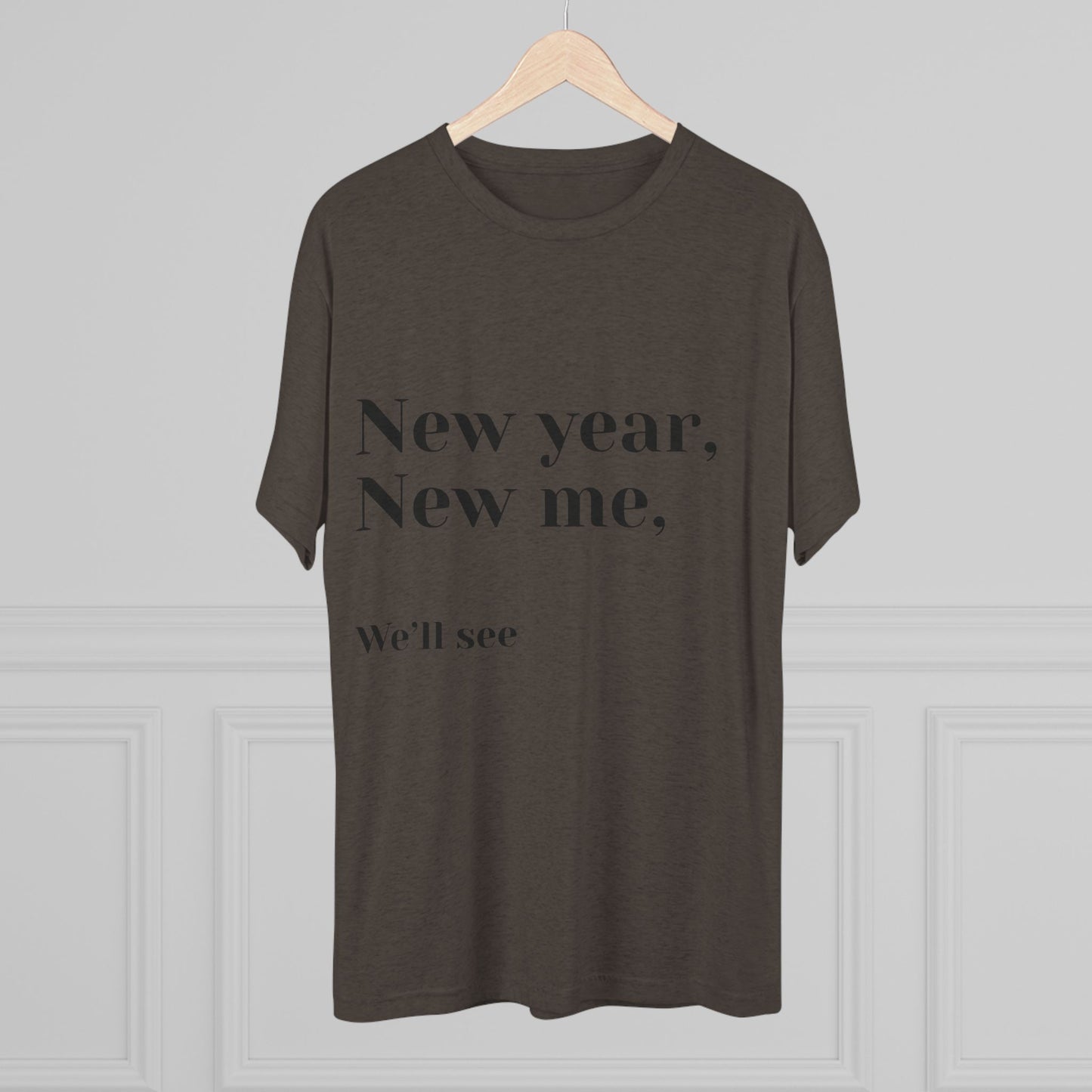 New Year, New Me Tee — “We’ll See” Minimalist Graphic T-Shirt