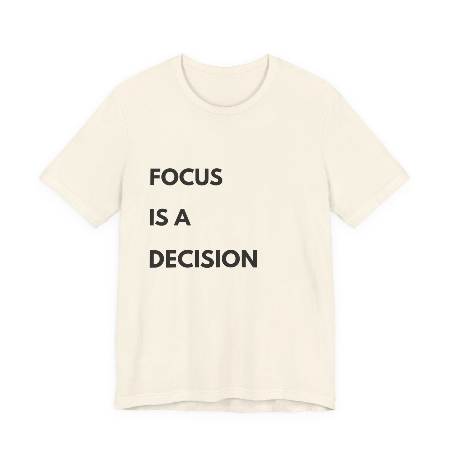 Focus Is a Decision T-Shirt — Motivational Minimalist Tee