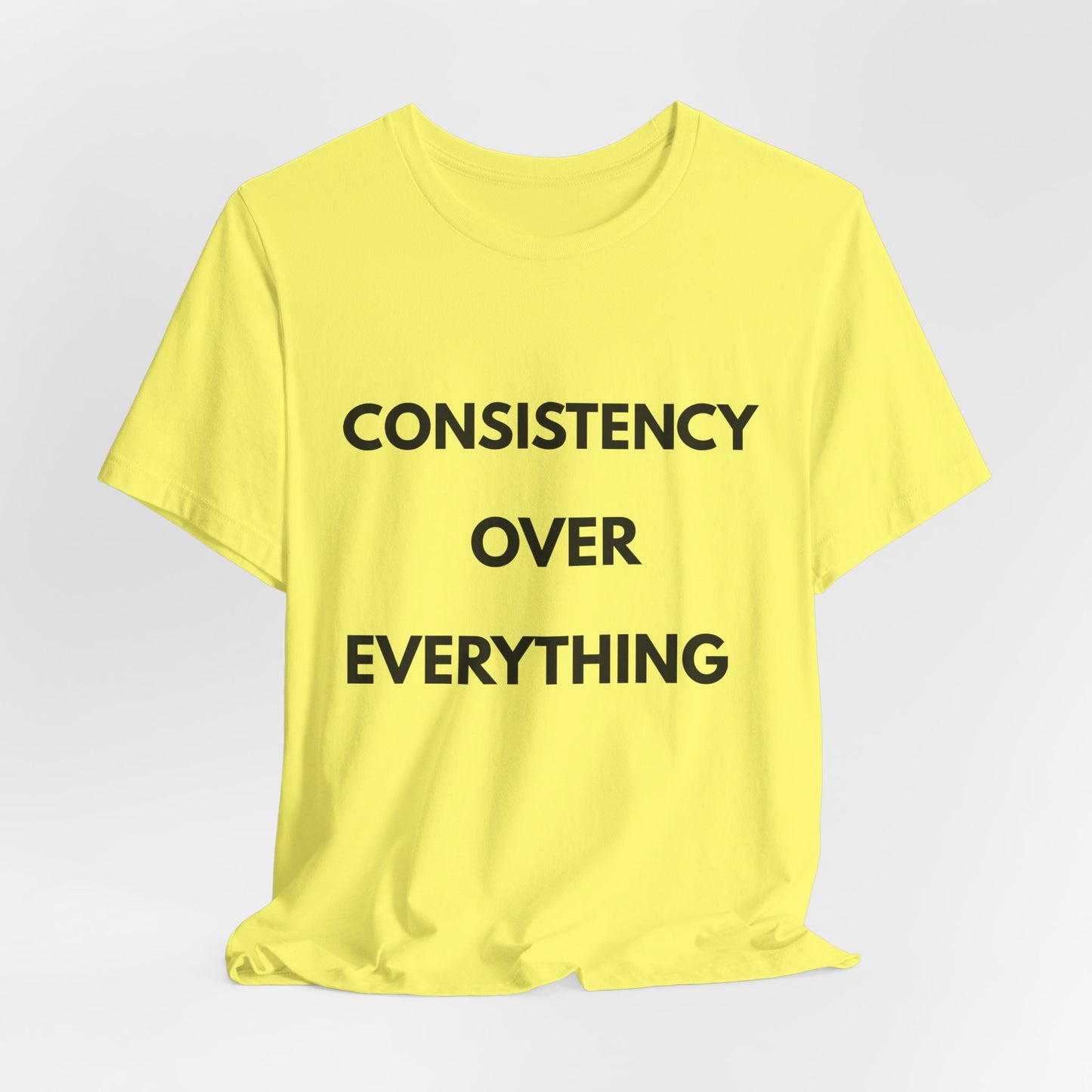 Consistency Over Everything T-Shirt — Motivational Gym & Hustle Tee