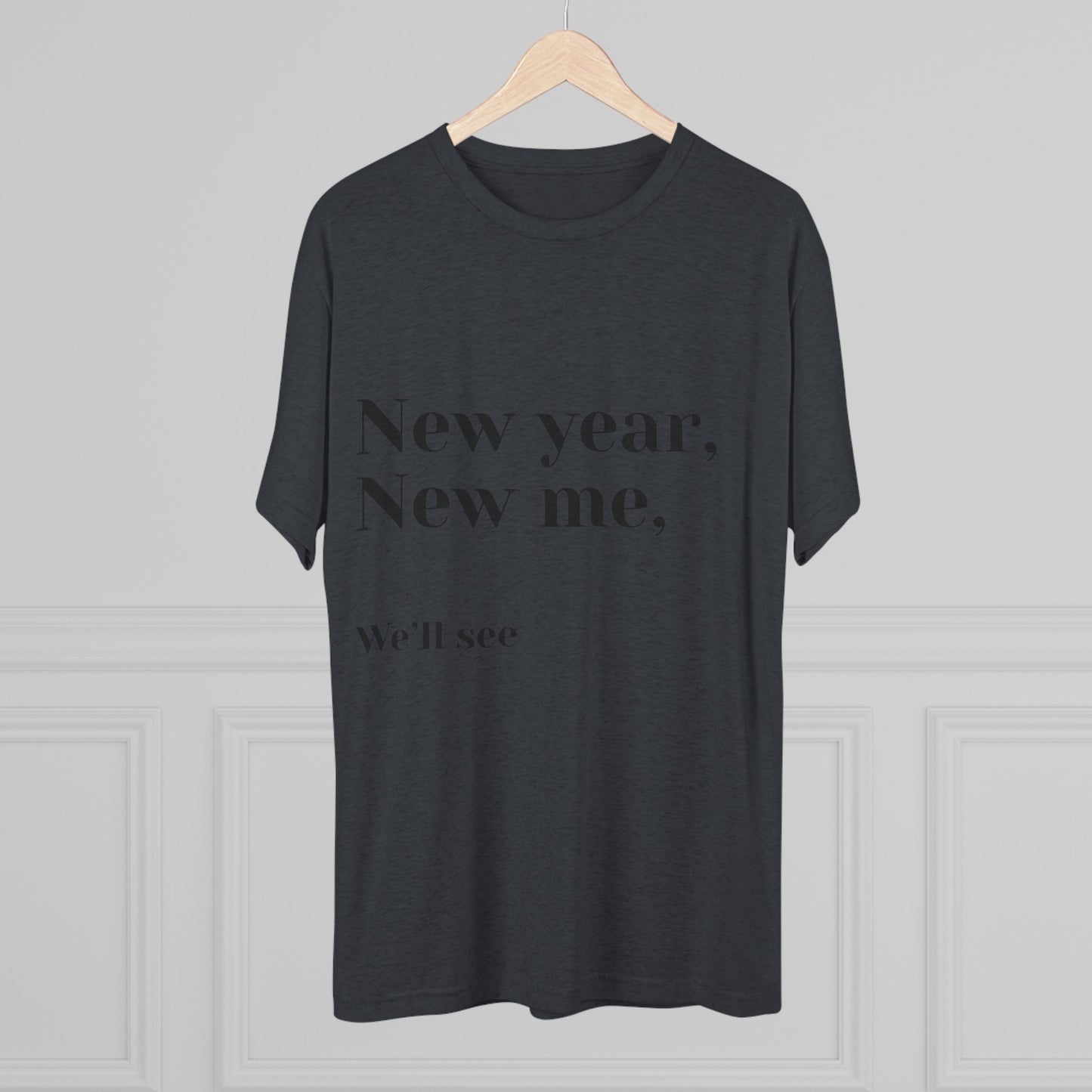 New Year, New Me Tee — “We’ll See” Minimalist Graphic T-Shirt
