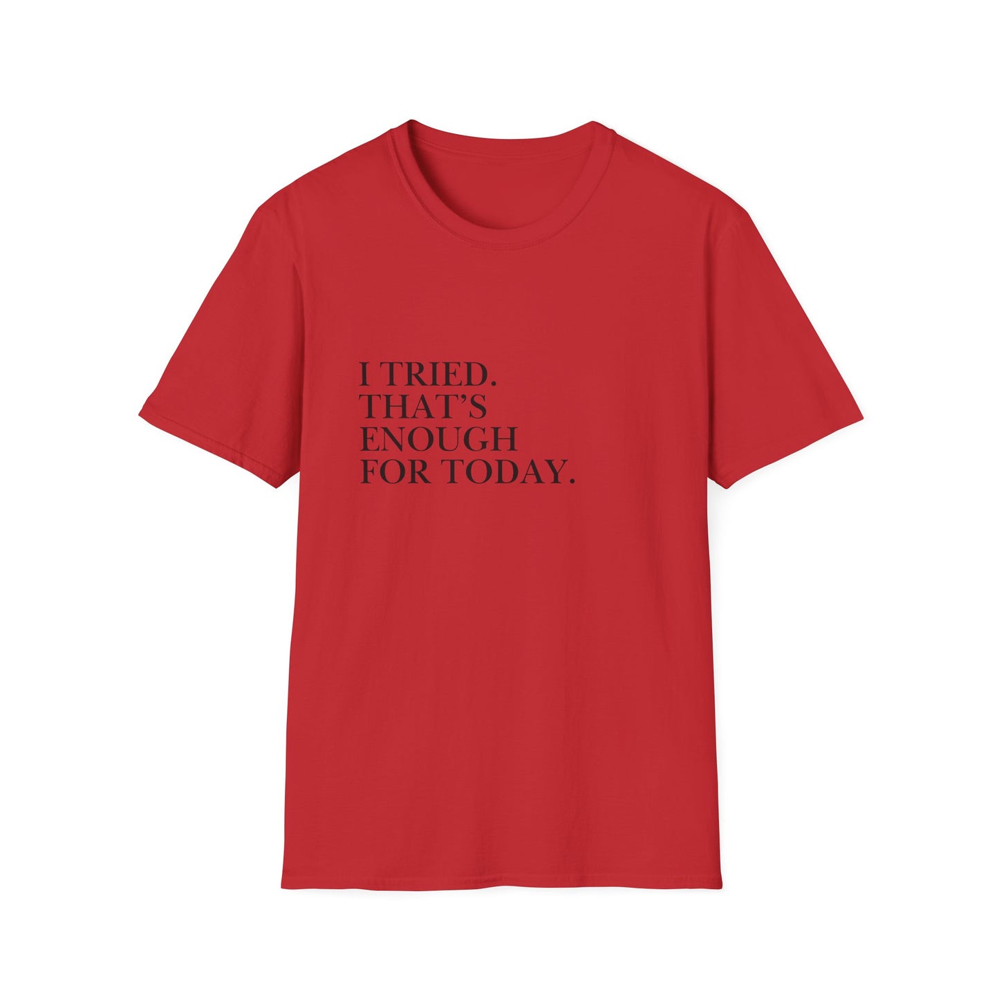 I Tried. That’s Enough For Today. T-Shirt — Minimalist Self-Care Quote Tee
