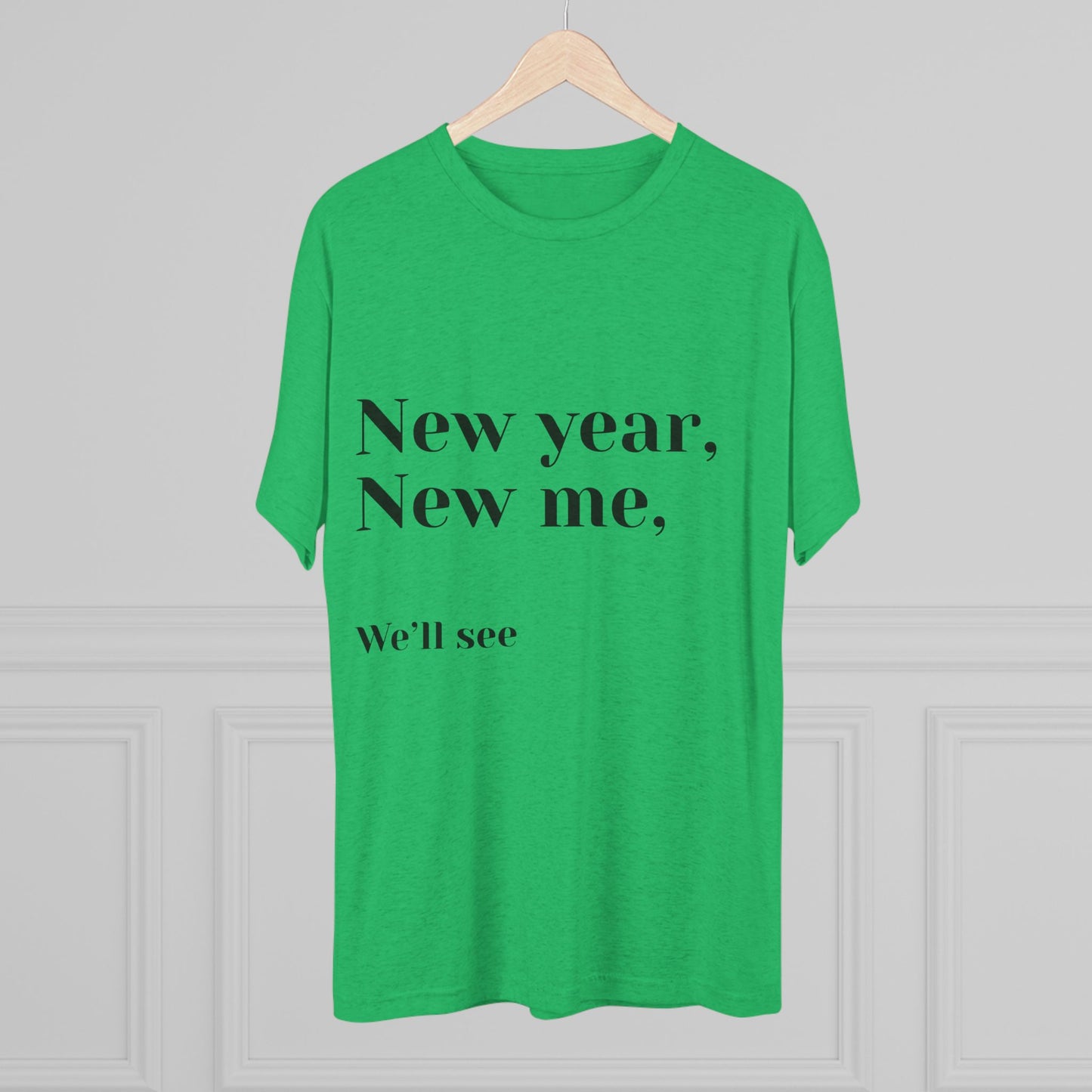 New Year, New Me Tee — “We’ll See” Minimalist Graphic T-Shirt