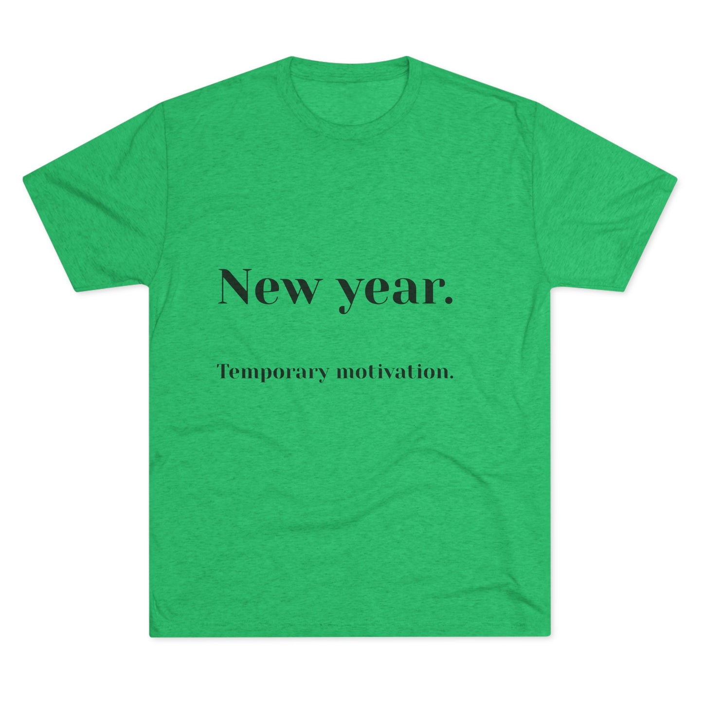 Crew Tee — “New year. Temporary motivation.” Minimalist New Year Graphic Shirt