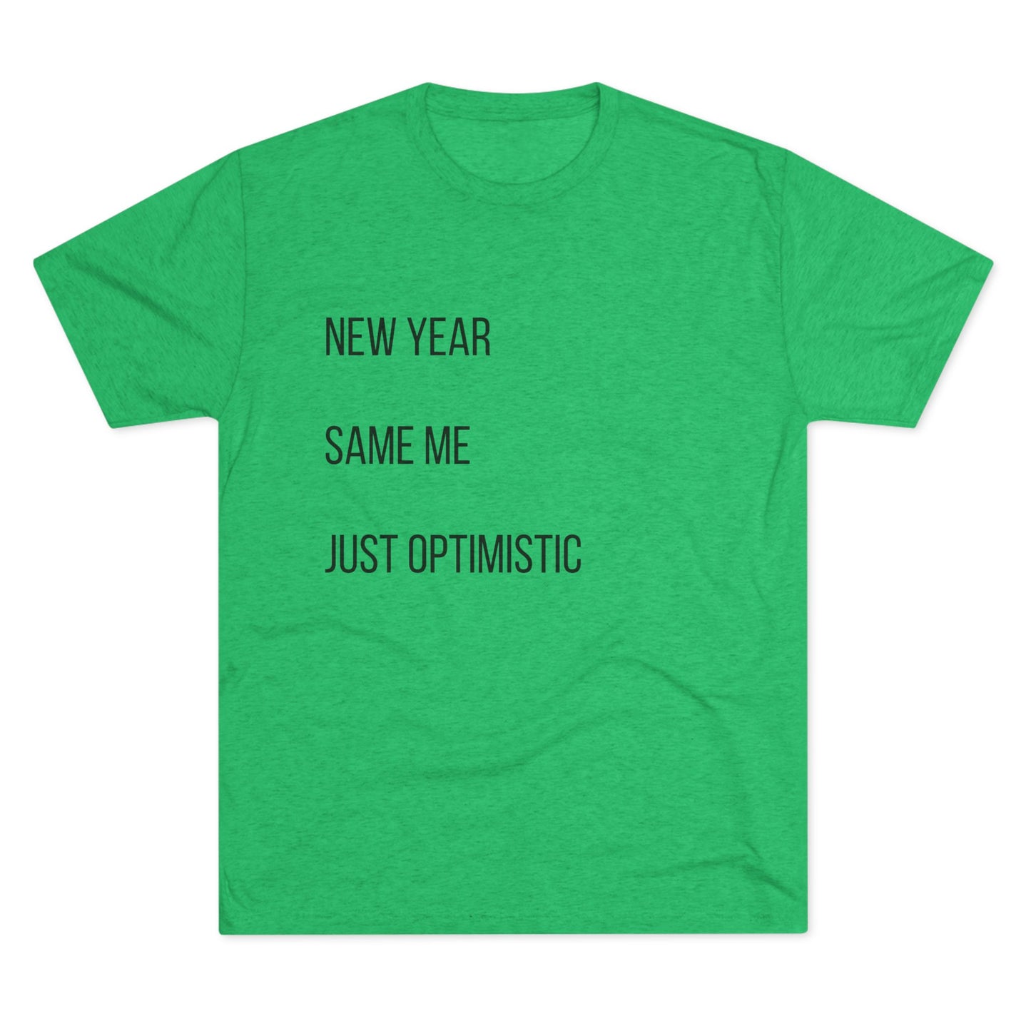 New Year Same Me Tee — 'Just Optimistic' Minimal Graphic T-Shirt