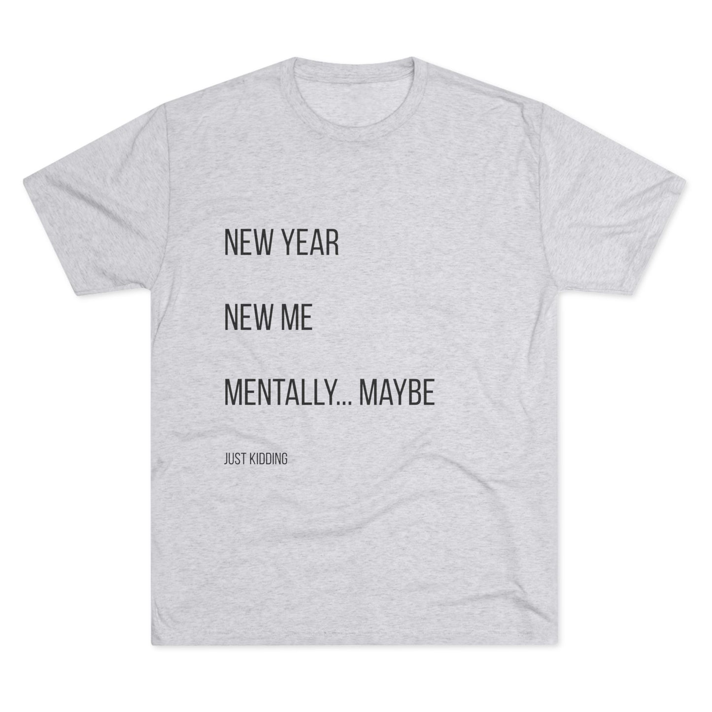 New Year New Me Mentally…Maybe Tee — Funny New Year Resolution Shirt