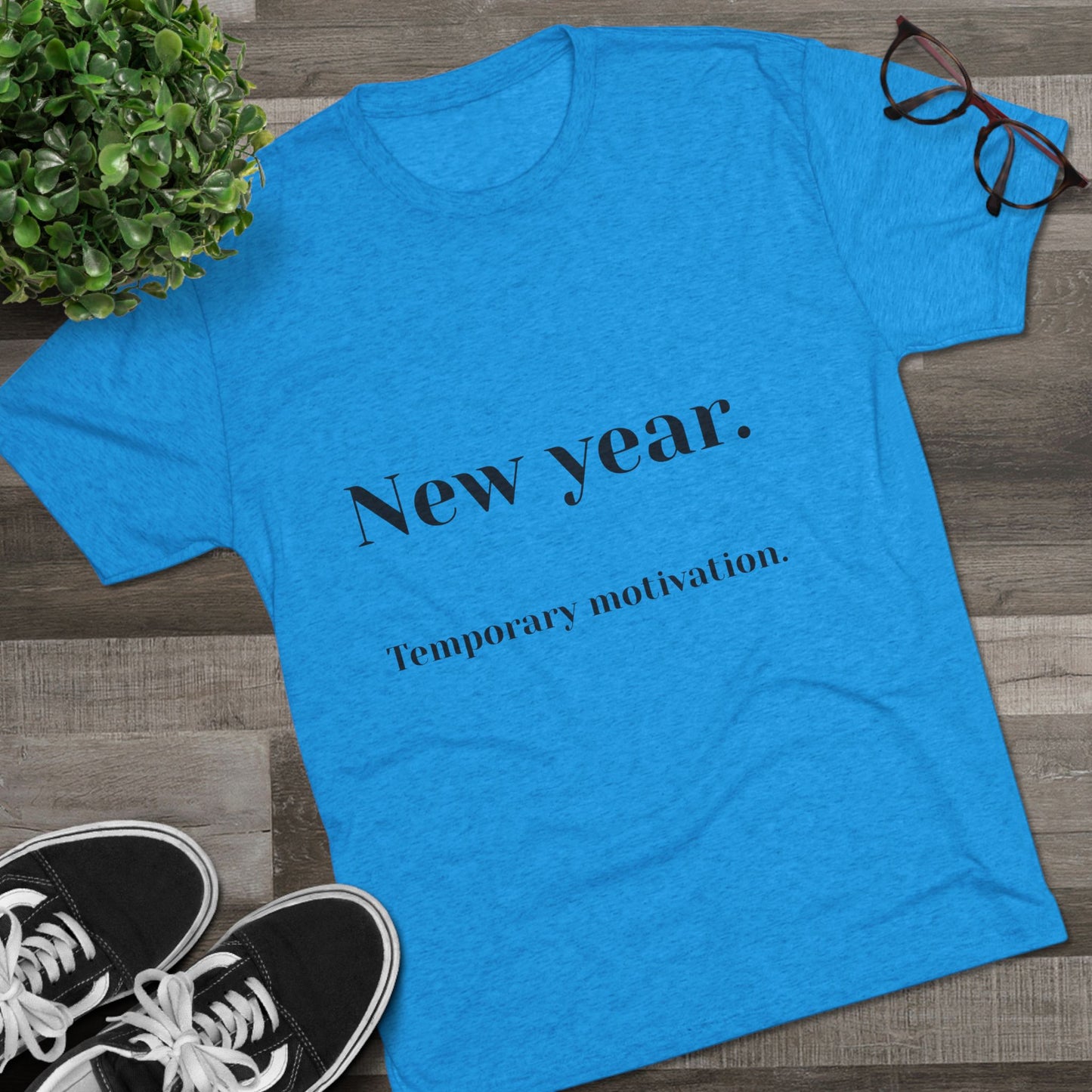 Crew Tee — “New year. Temporary motivation.” Minimalist New Year Graphic Shirt