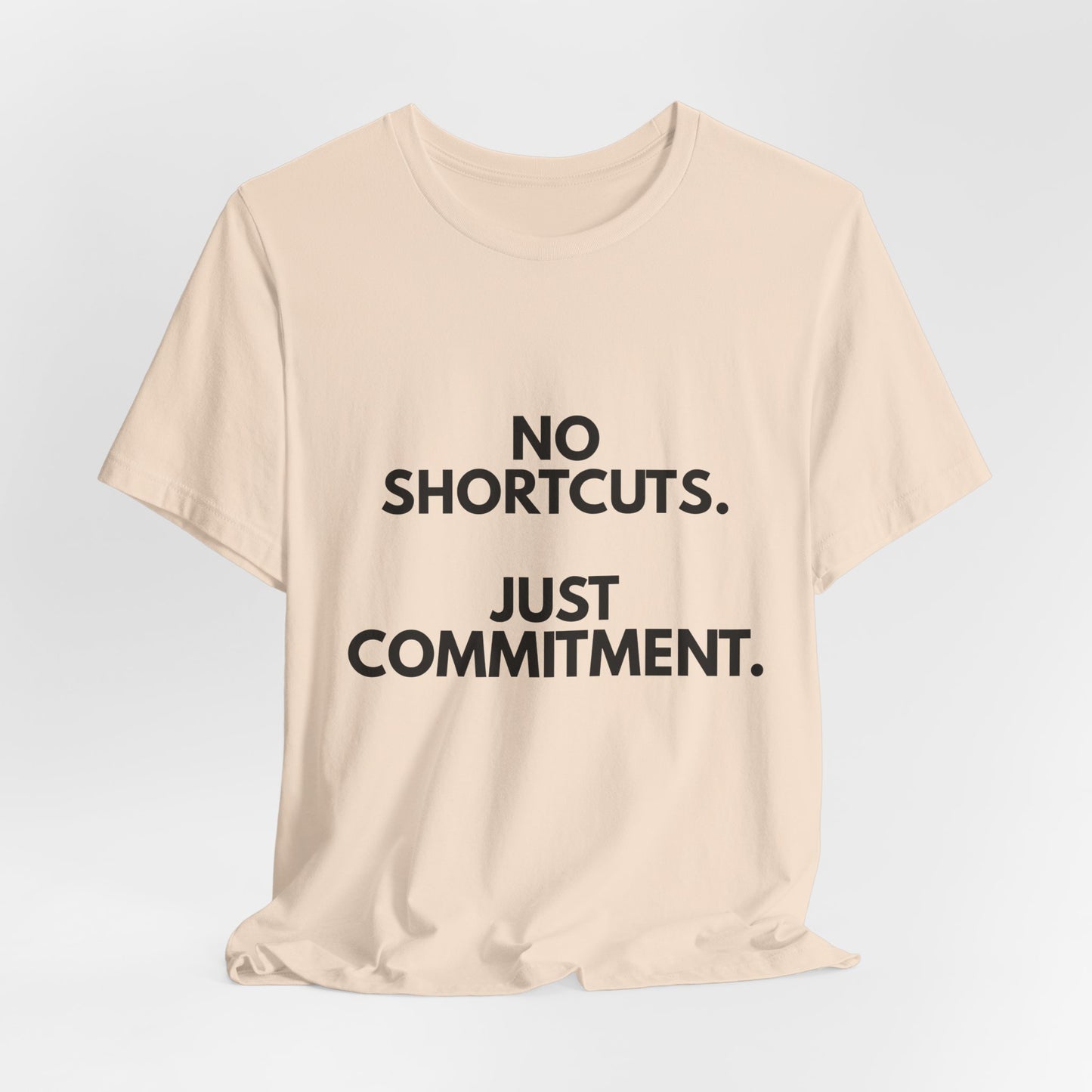 No Shortcuts, Just Commitment T-Shirt — Motivational Workout Tee
