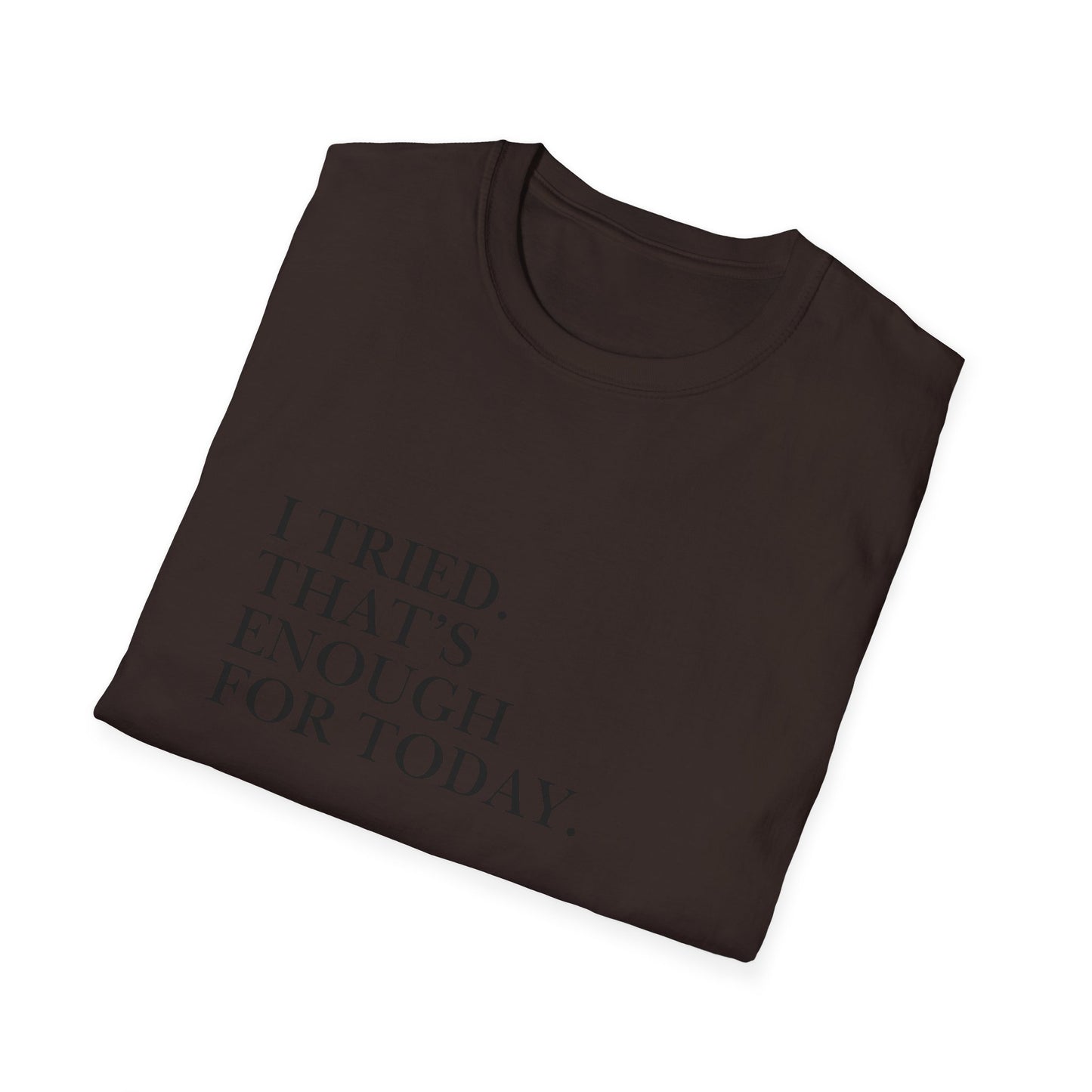 I Tried. That’s Enough For Today. T-Shirt — Minimalist Self-Care Quote Tee