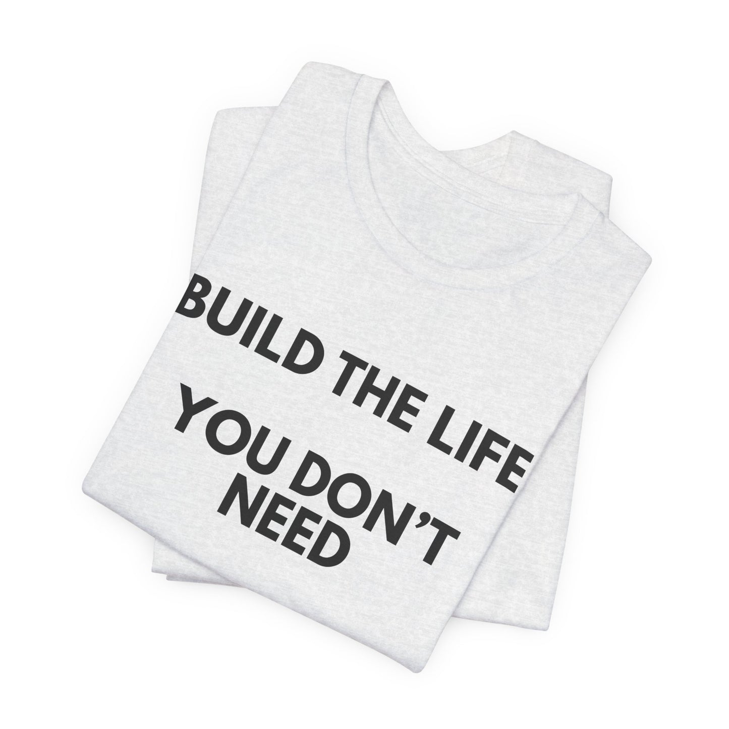 Motivational Tee — "Build the Life You Don't Need a Break From"