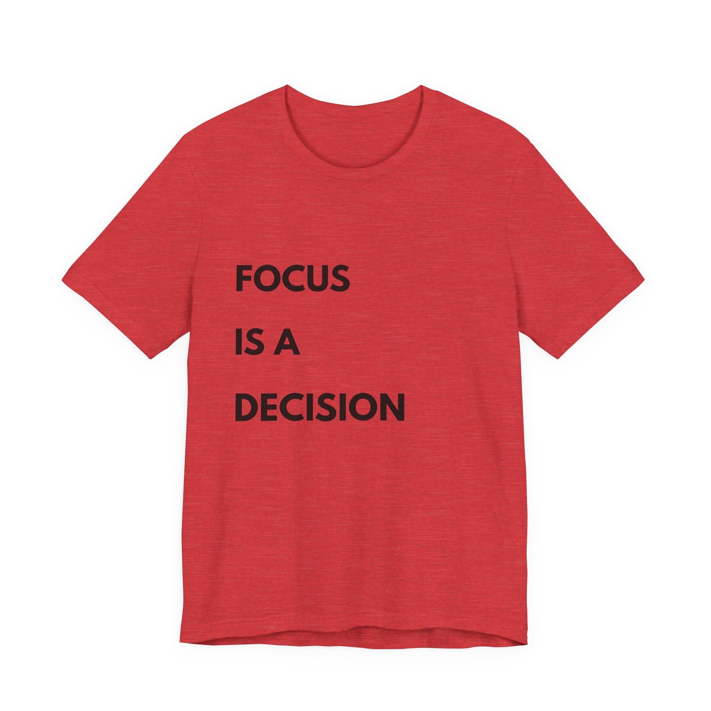 Focus Is a Decision T-Shirt — Motivational Minimalist Tee