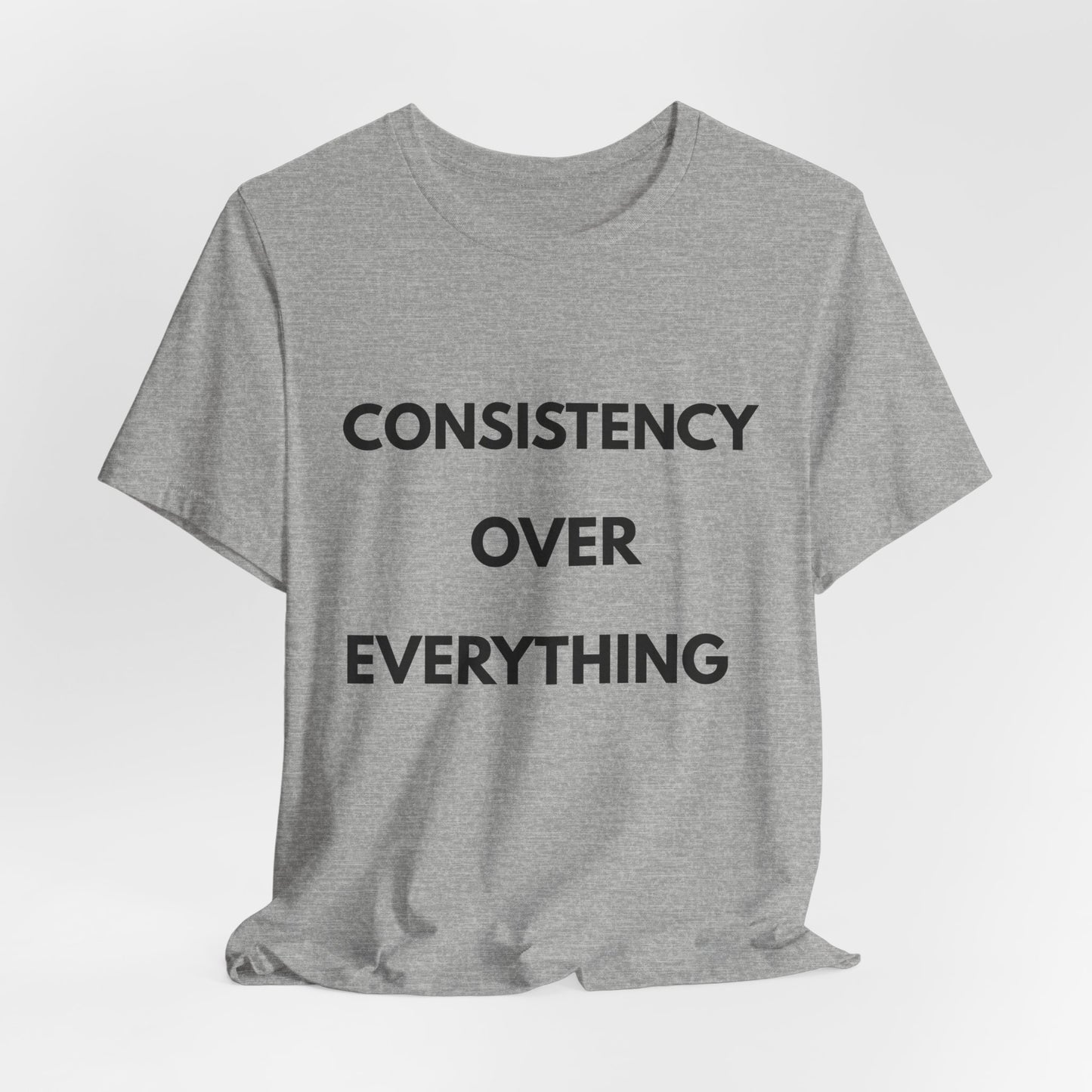 Consistency Over Everything T-Shirt — Motivational Gym & Hustle Tee