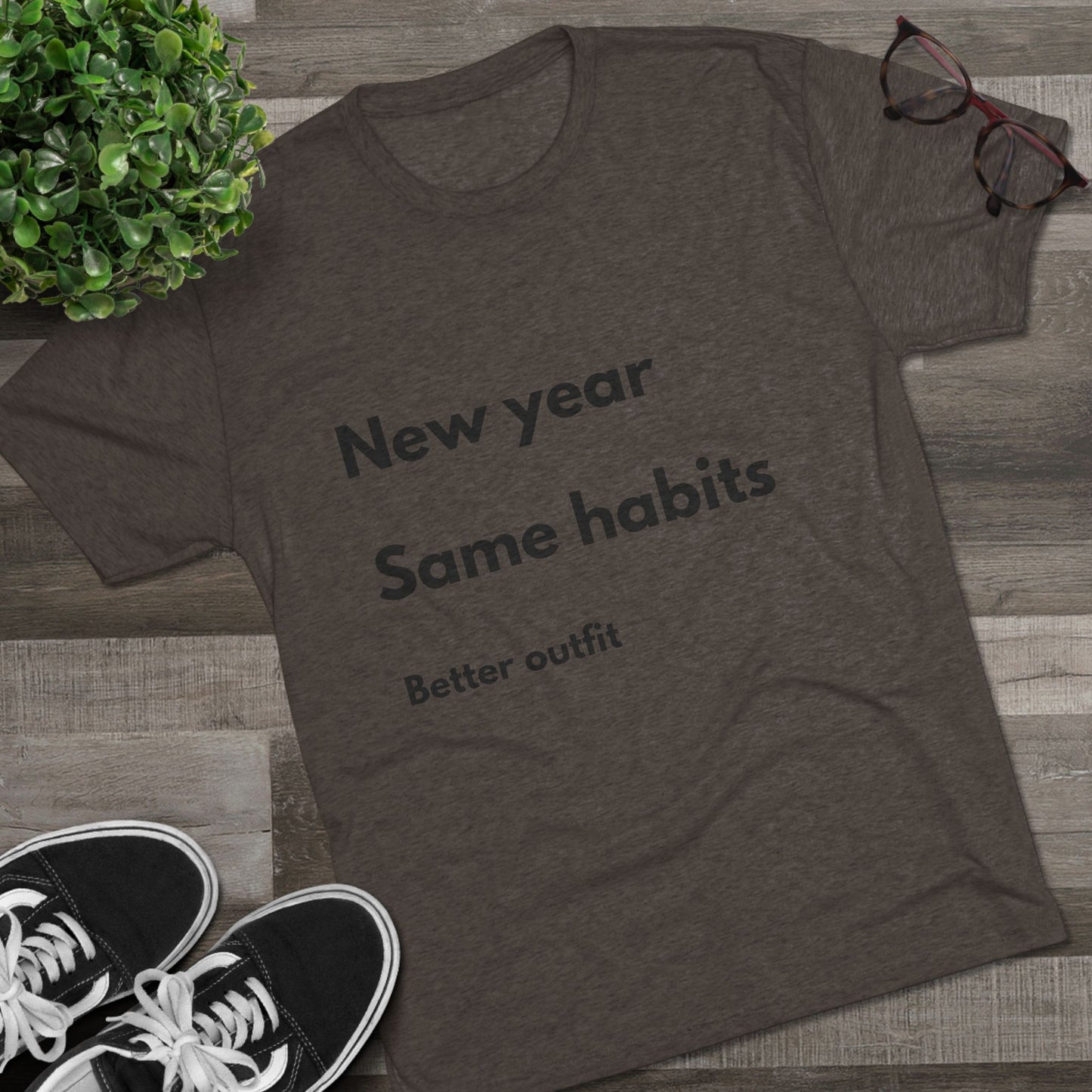 New Year Same Habits Tee — "Better outfit" Minimalist Graphic T-Shirt