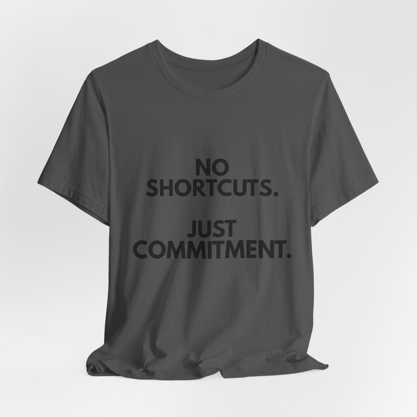 No Shortcuts, Just Commitment T-Shirt — Motivational Workout Tee