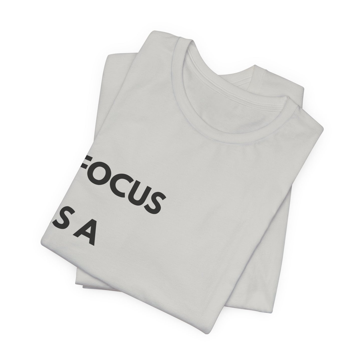 Focus Is a Decision T-Shirt — Motivational Minimalist Tee