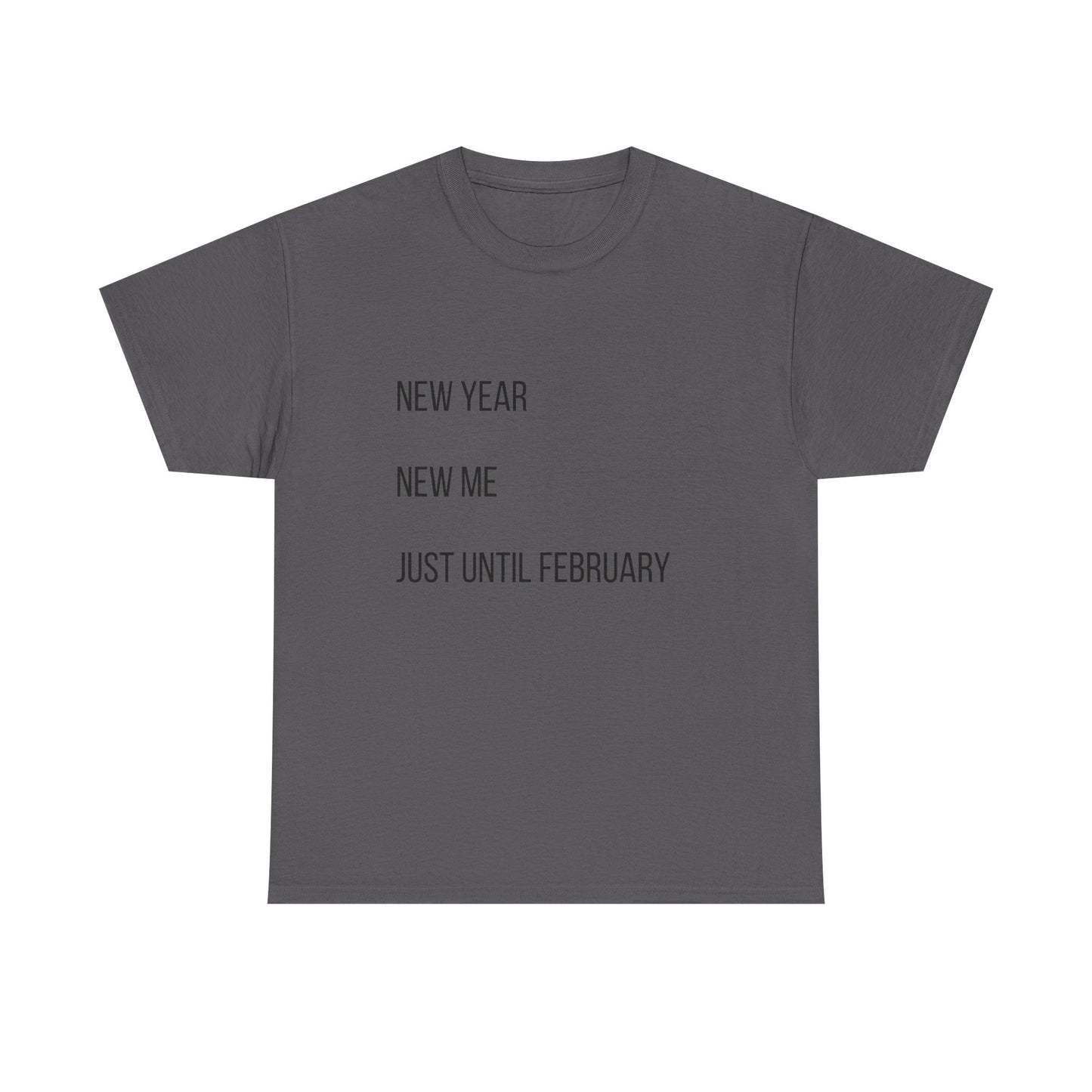New Year New Me Tee — "Just Until February" Minimal Graphic T-Shirt