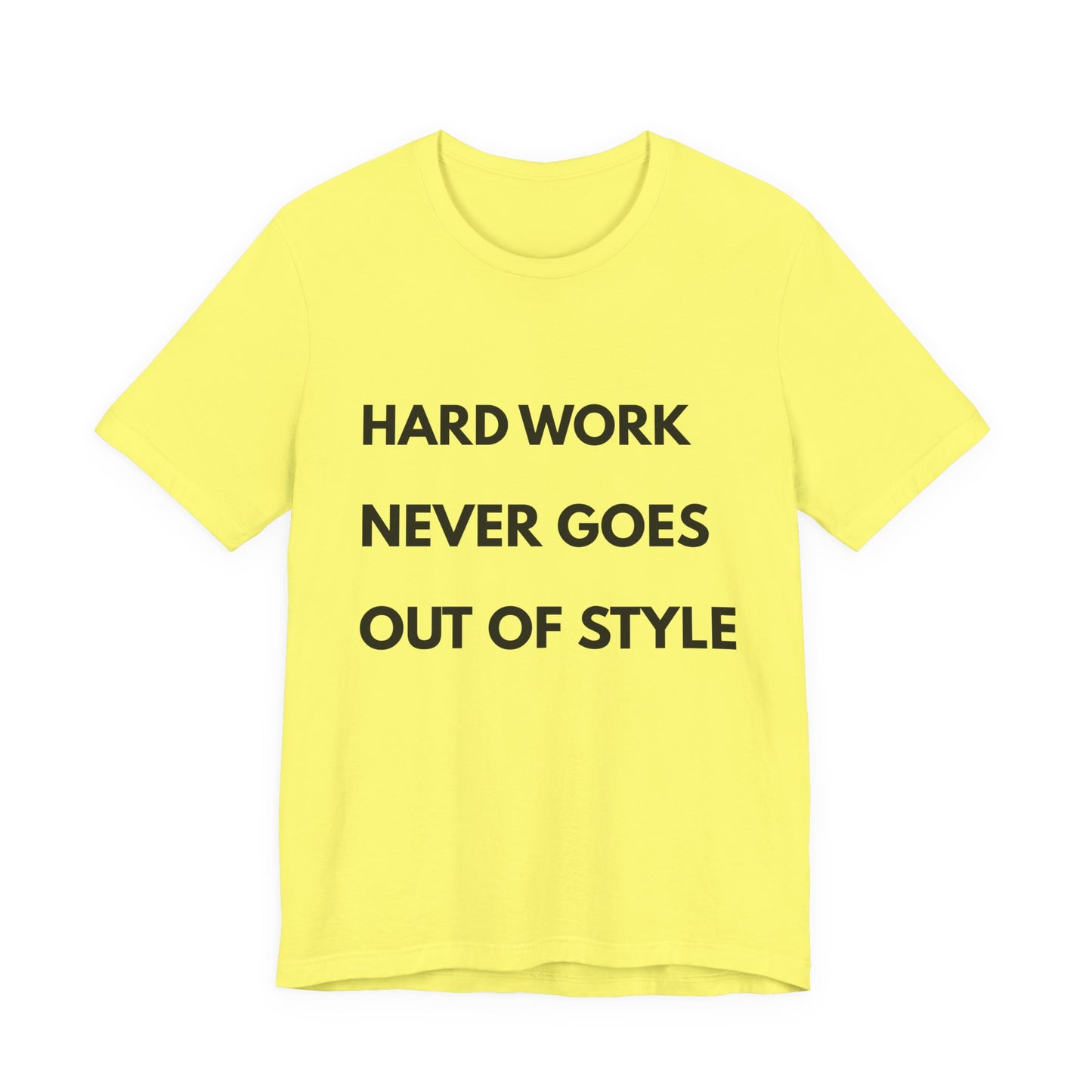Hard Work Never Goes Out Of Style Tee — Inspirational Motivational Short Sleeve Shirt