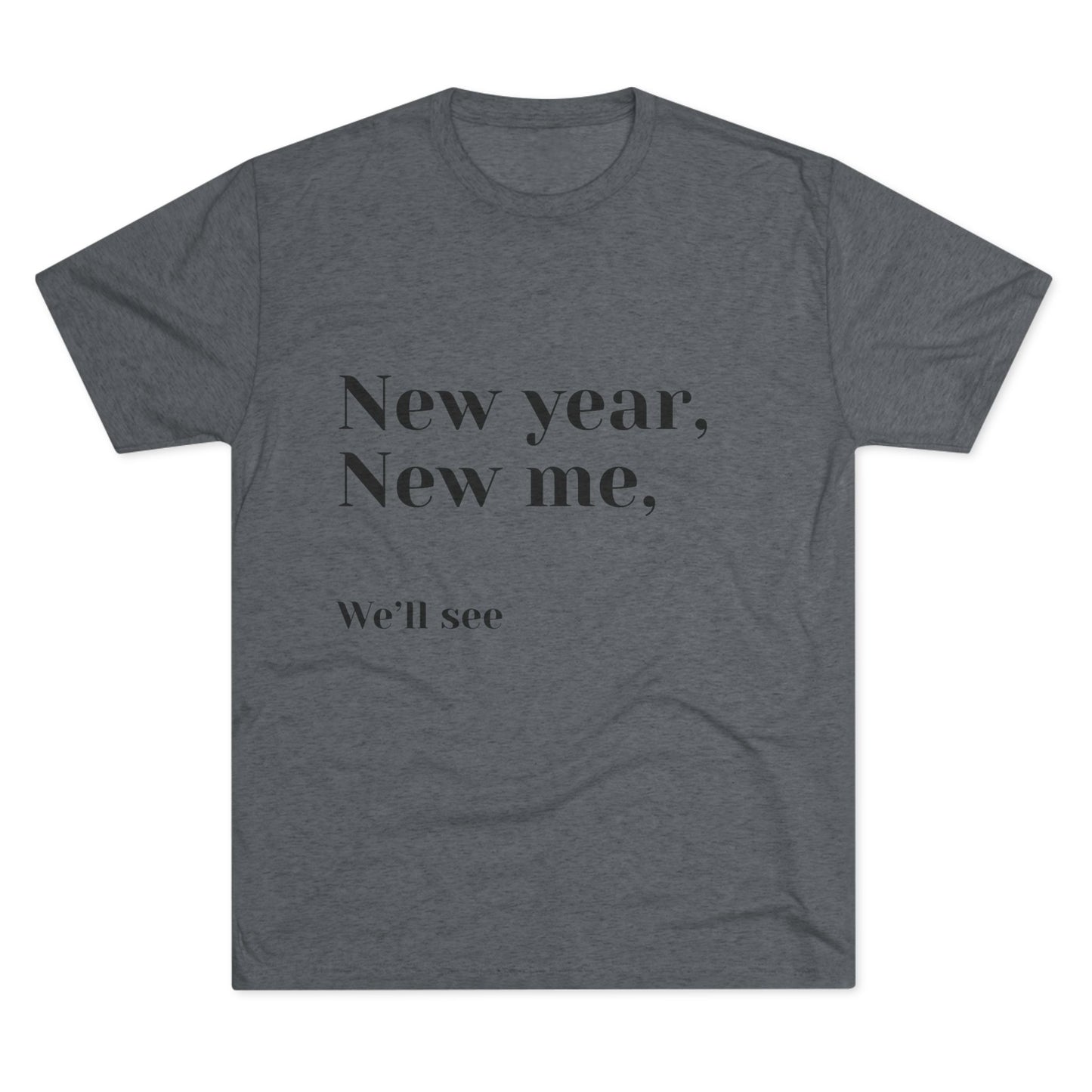 New Year, New Me Tee — “We’ll See” Minimalist Graphic T-Shirt