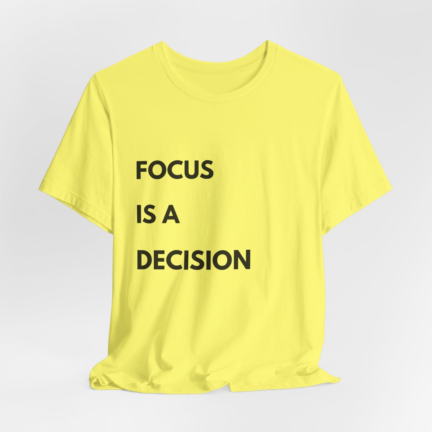 Focus Is a Decision T-Shirt — Motivational Minimalist Tee
