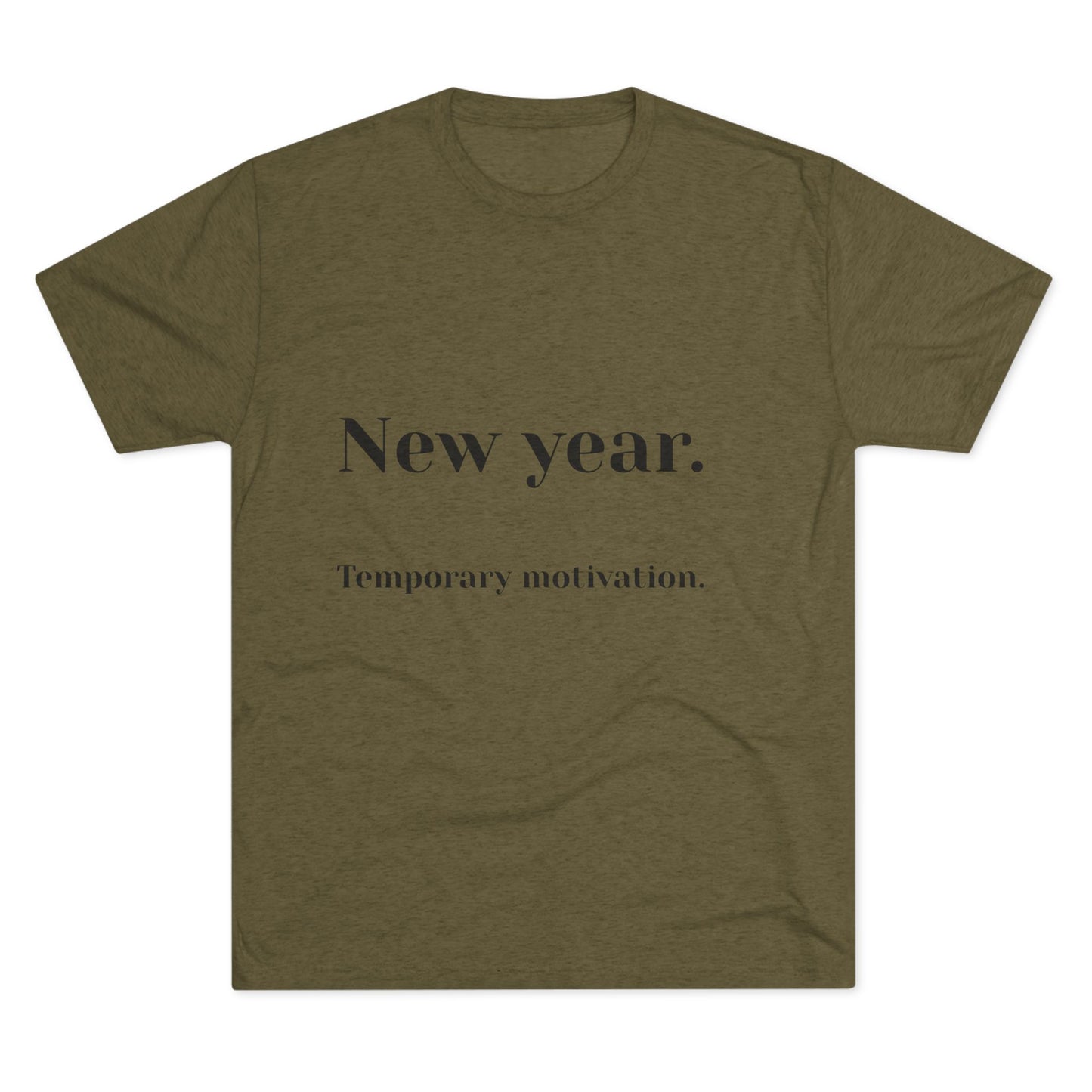 Crew Tee — “New year. Temporary motivation.” Minimalist New Year Graphic Shirt