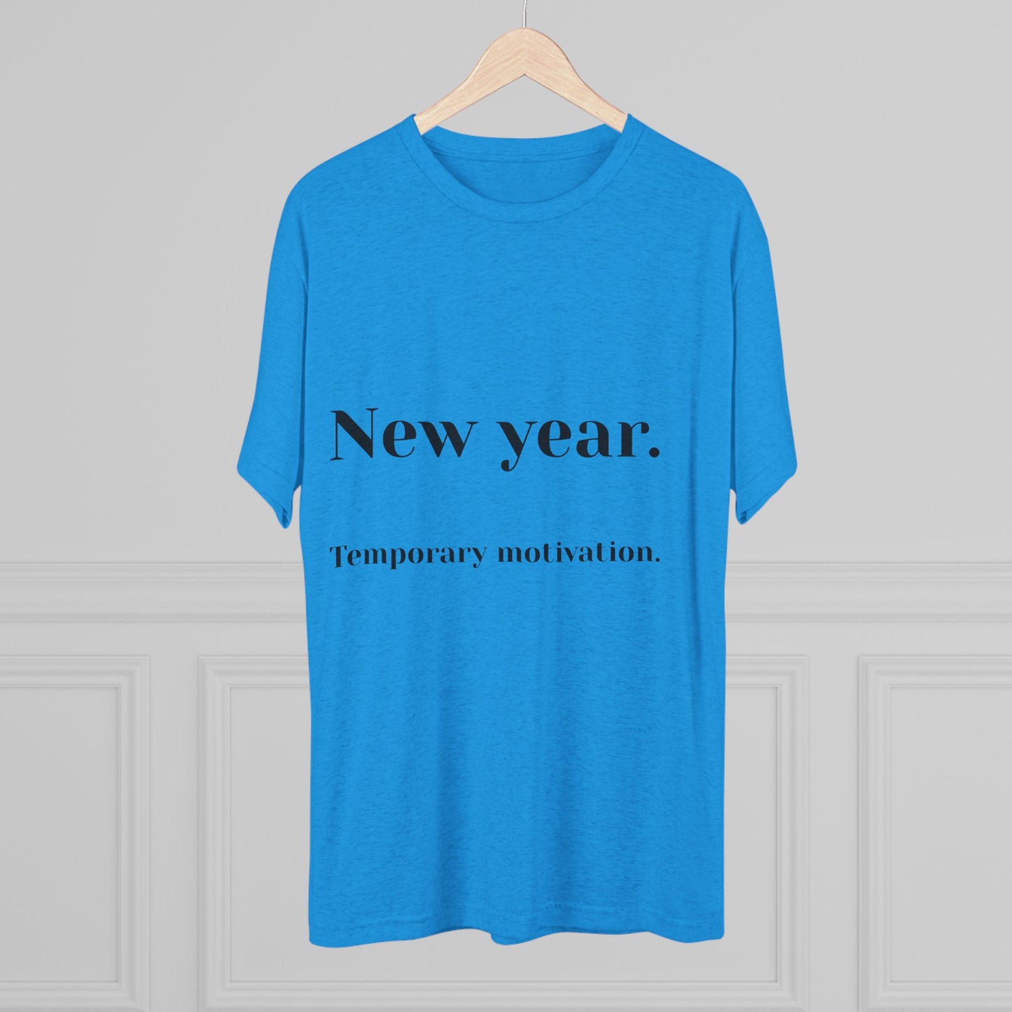 Crew Tee — “New year. Temporary motivation.” Minimalist New Year Graphic Shirt