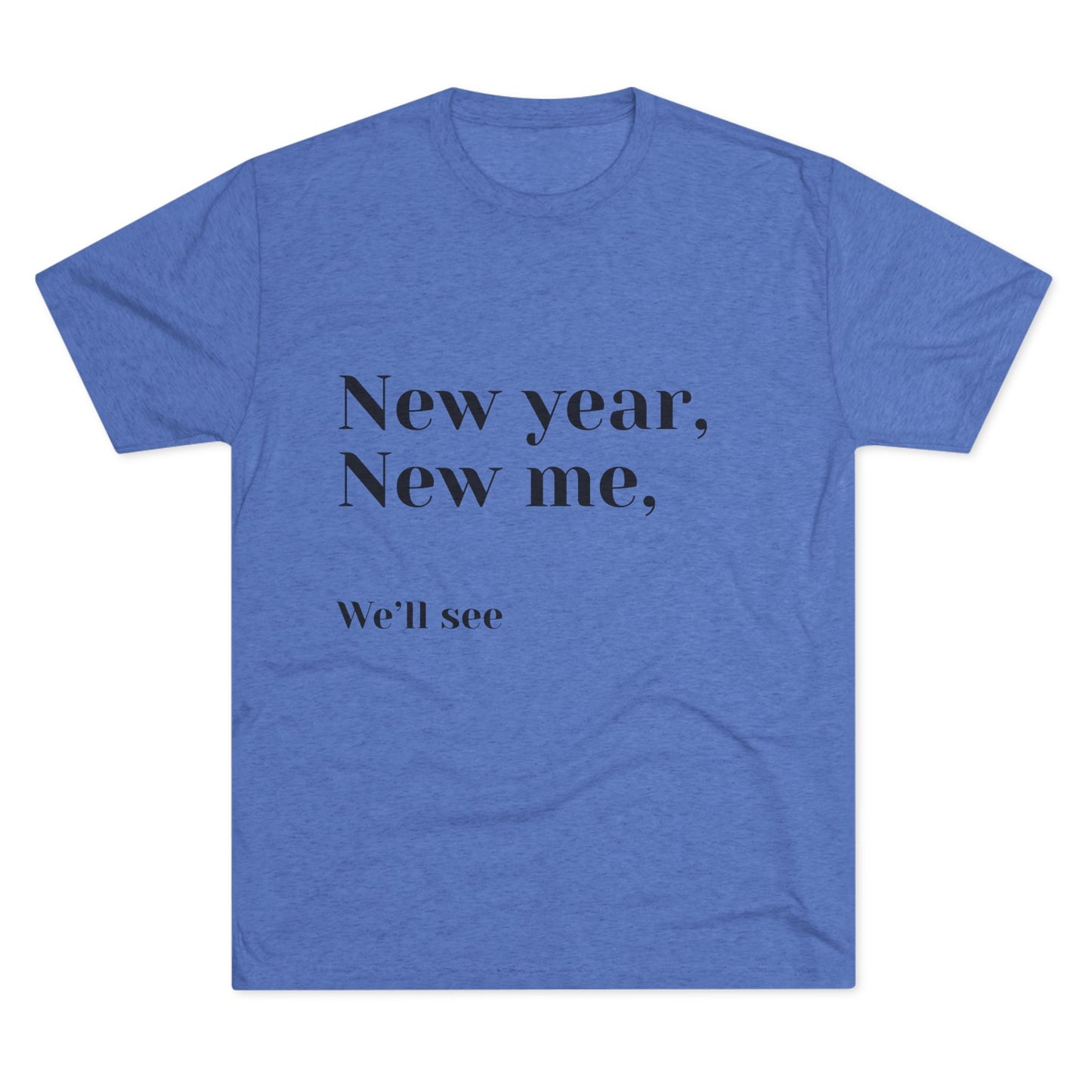 New Year, New Me Tee — “We’ll See” Minimalist Graphic T-Shirt