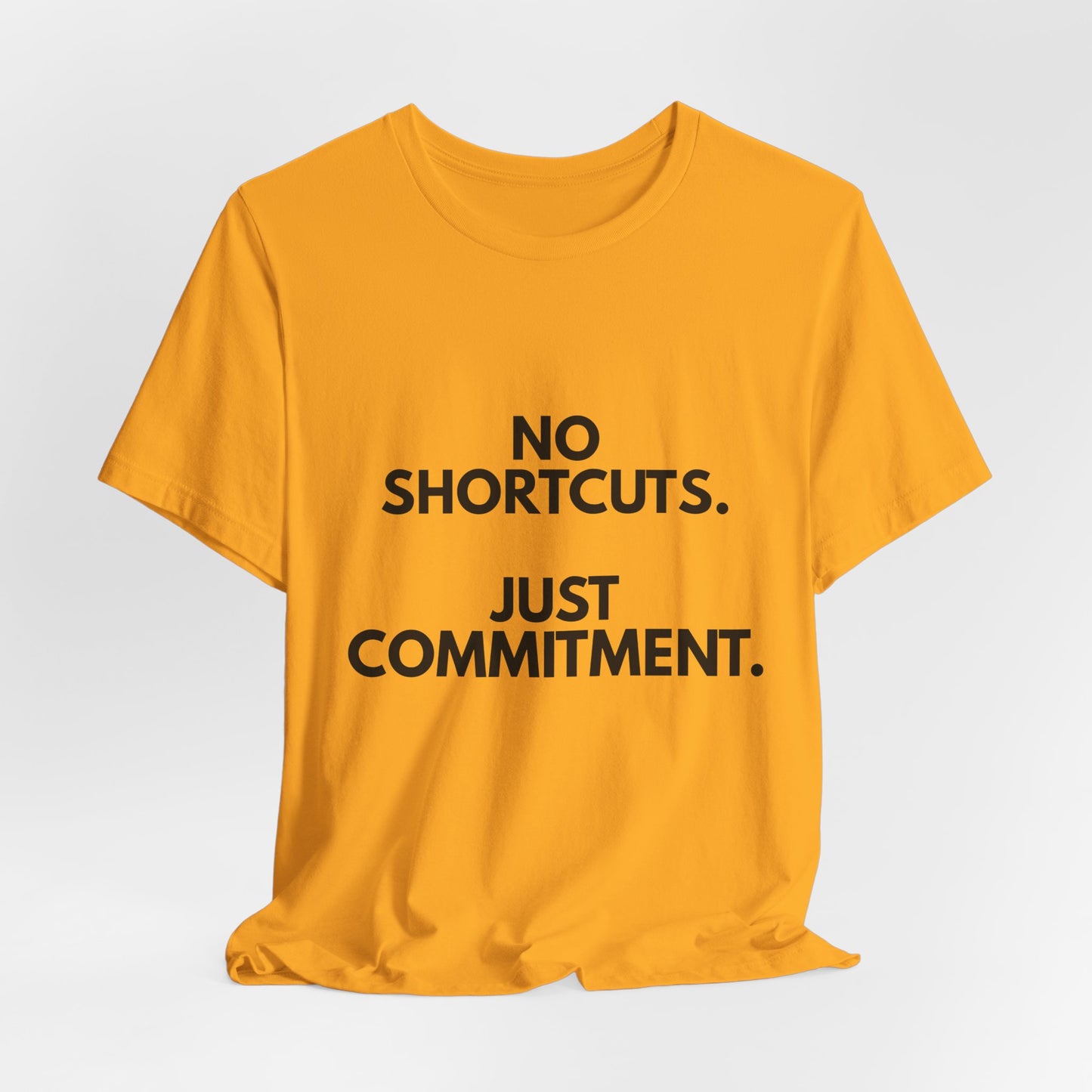 No Shortcuts, Just Commitment T-Shirt — Motivational Workout Tee