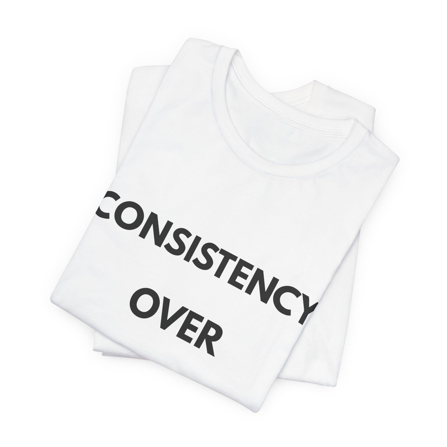 Consistency Over Everything T-Shirt — Motivational Gym & Hustle Tee