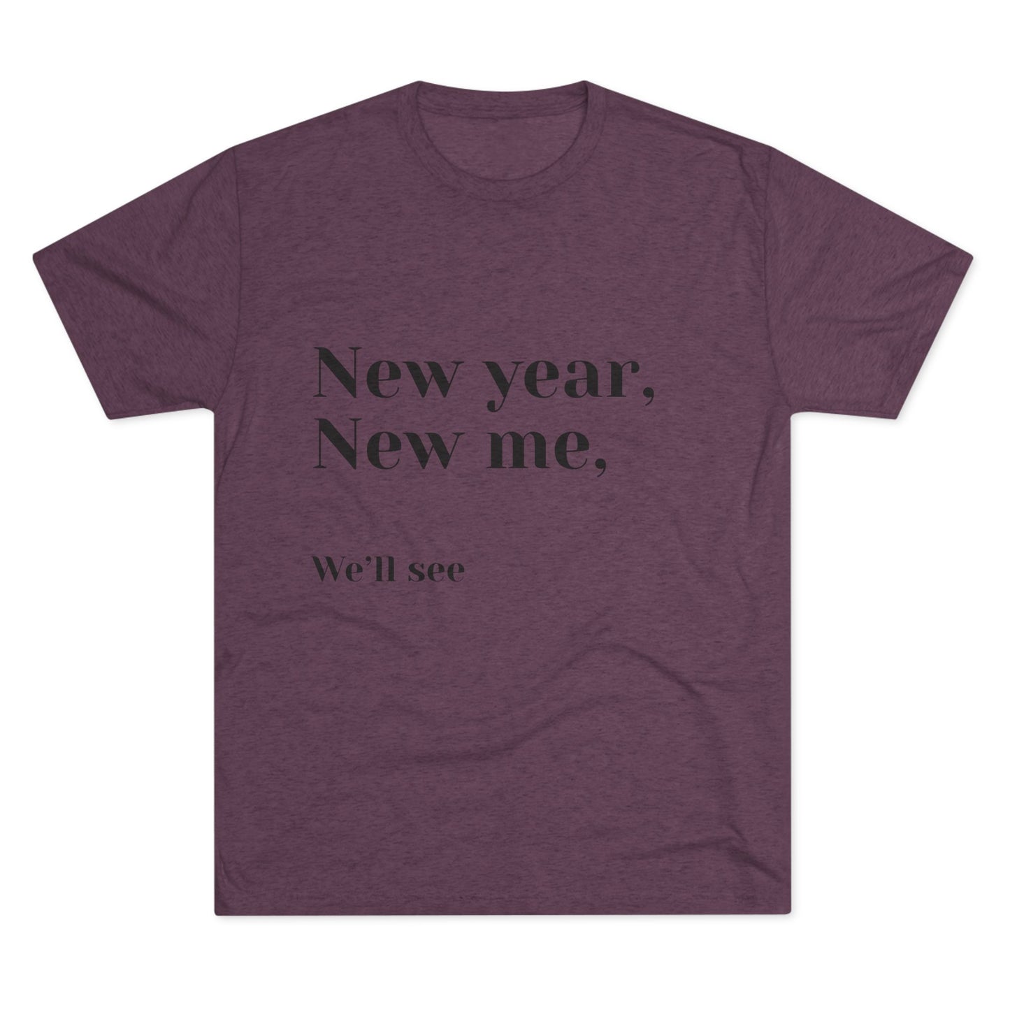 New Year, New Me Tee — “We’ll See” Minimalist Graphic T-Shirt